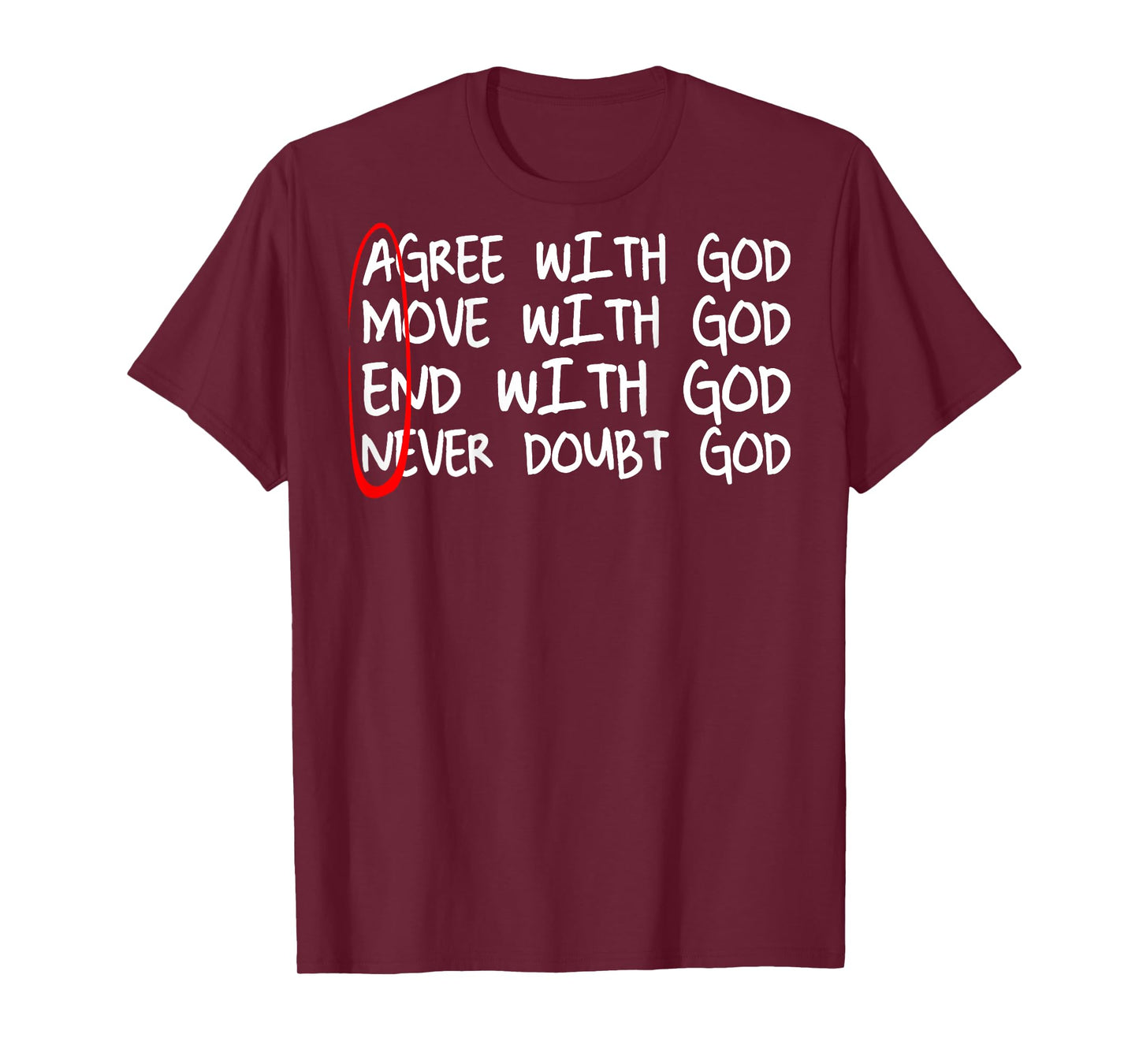 Amen Agree With God Move With God End With God (on back) T-Shirt