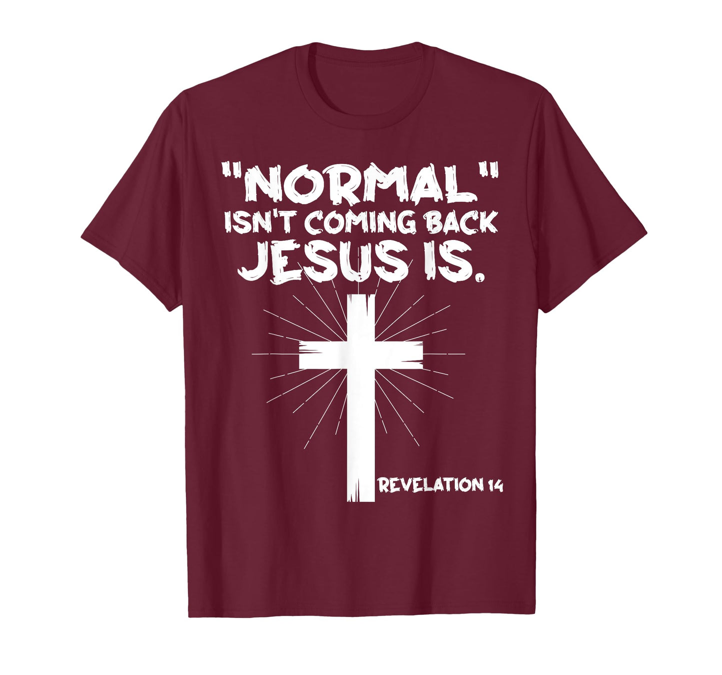 Normal Isn't Coming Back Jesus Is - Christian Jesus Cross T-Shirt