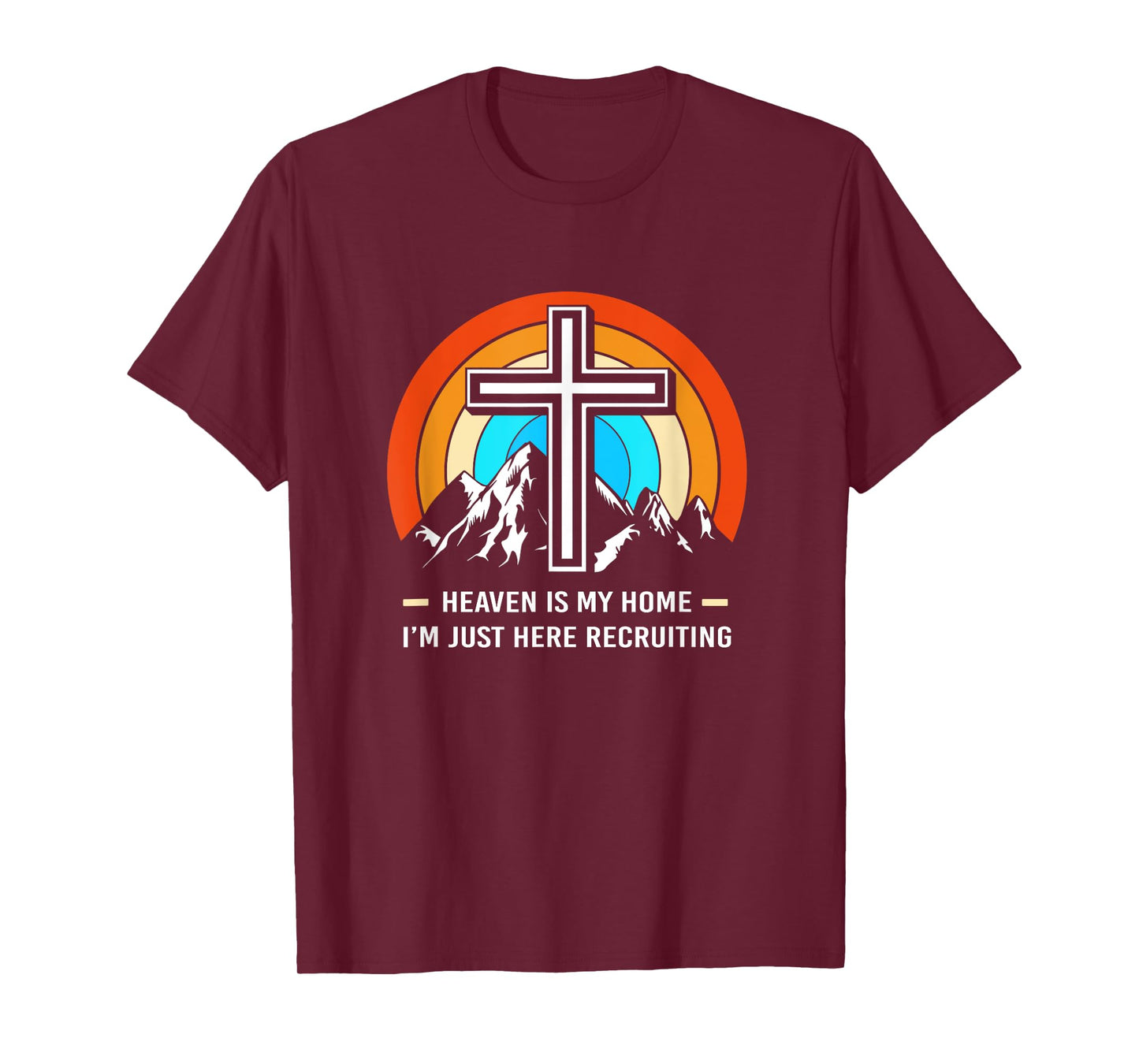 Christian Saying Heaven Is My Home Im Just Here Recruiting T-Shirt