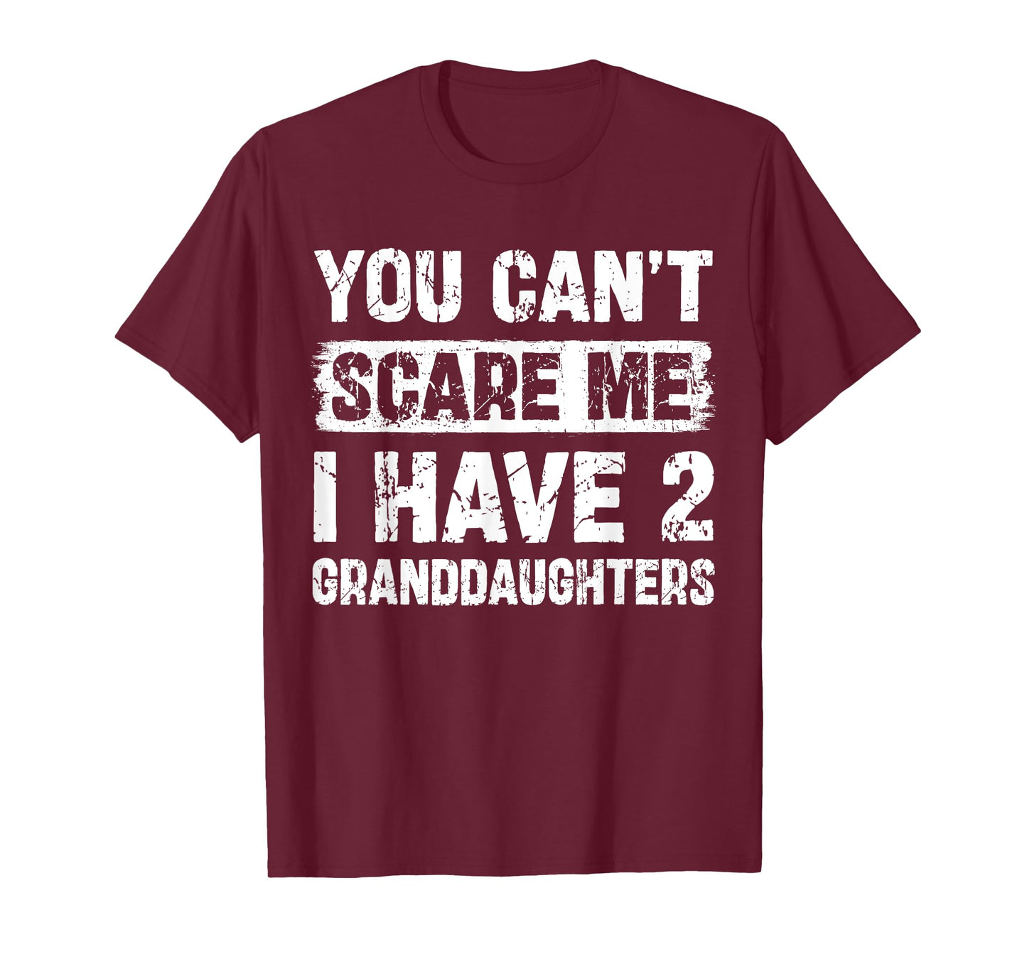 You Can't Scare Me I Have Two Granddaughters Funny Family T-Shirt