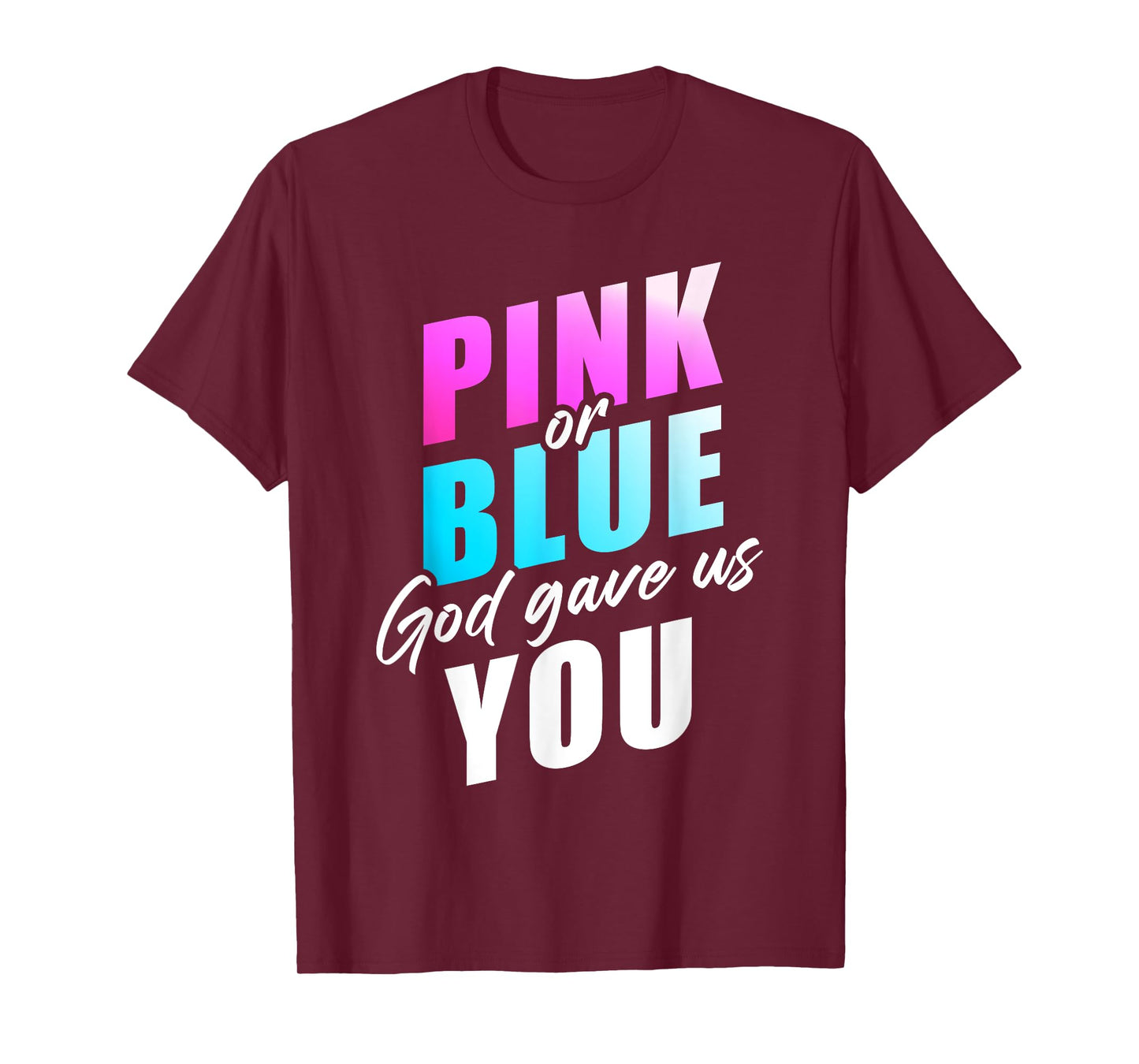 Pink or Blue GOD Gave Us You – Christian Faith Gender Reveal T-Shirt