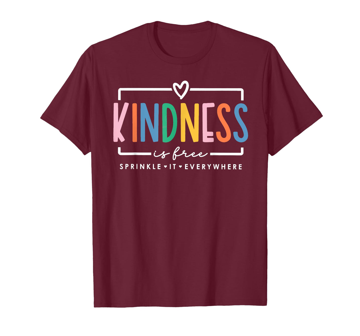 Kindness is Free Sprinkle It Everywhere Positive Quote T-Shirt