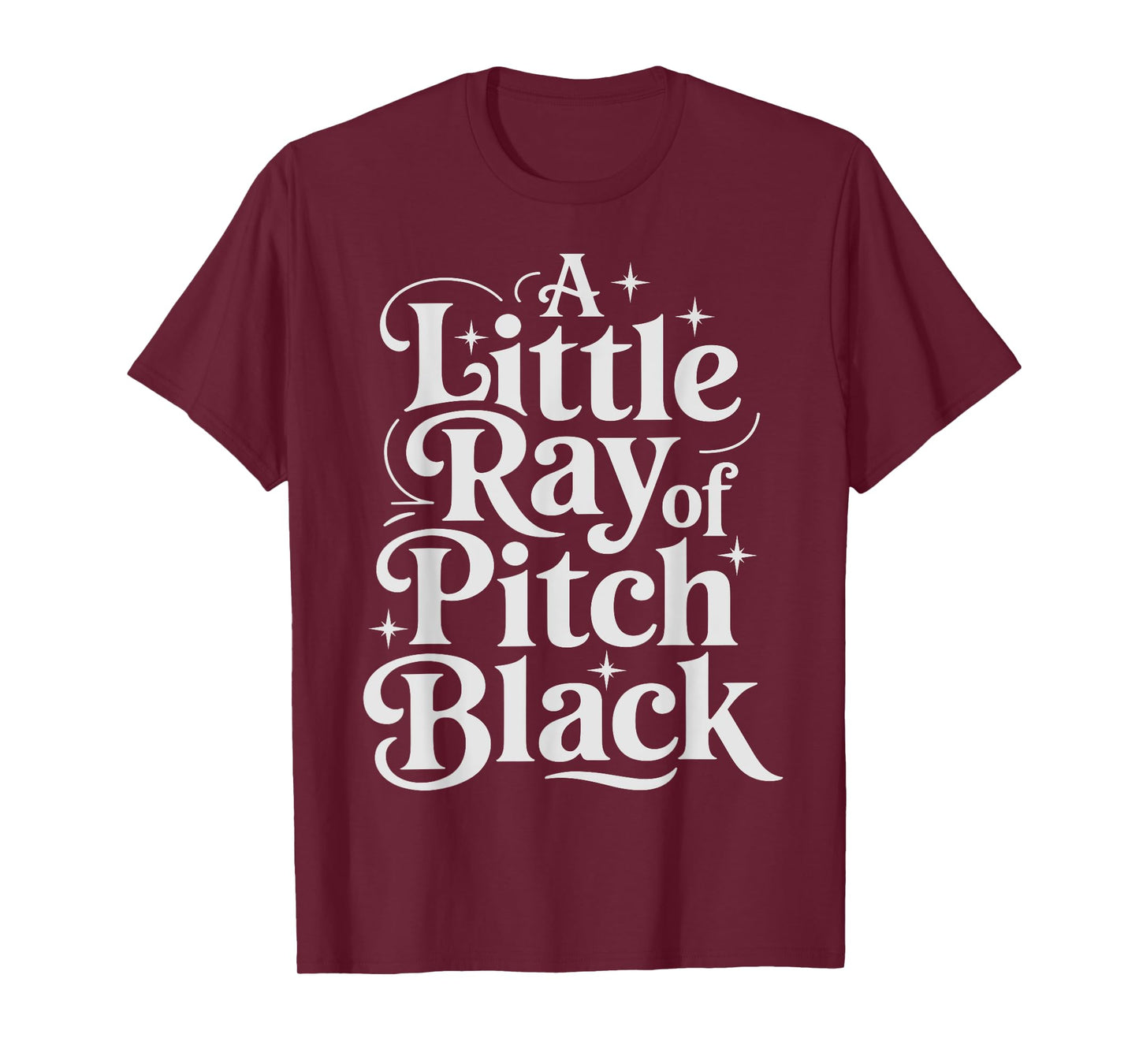 A Little Ray Of Pitch Black Dark T-Shirt