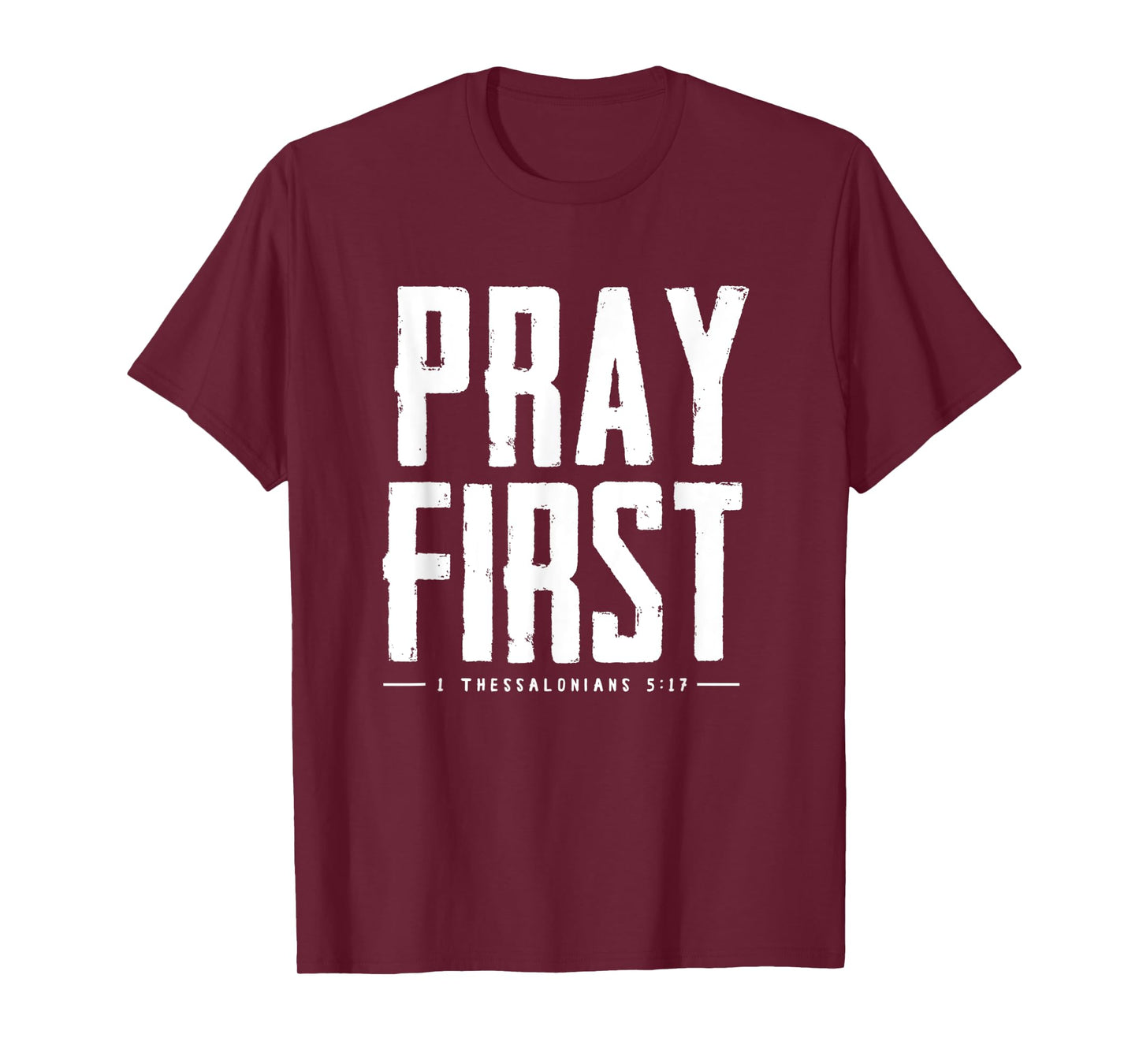Pray First 1 Thessalonians 5 17 Bible Verse T-Shirt