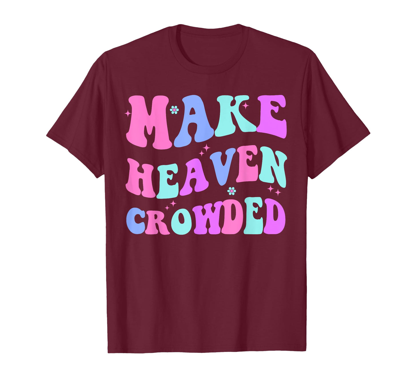 Make Heaven Crowded Cute Christian Teen Girl Jesus Love You T-Shirt