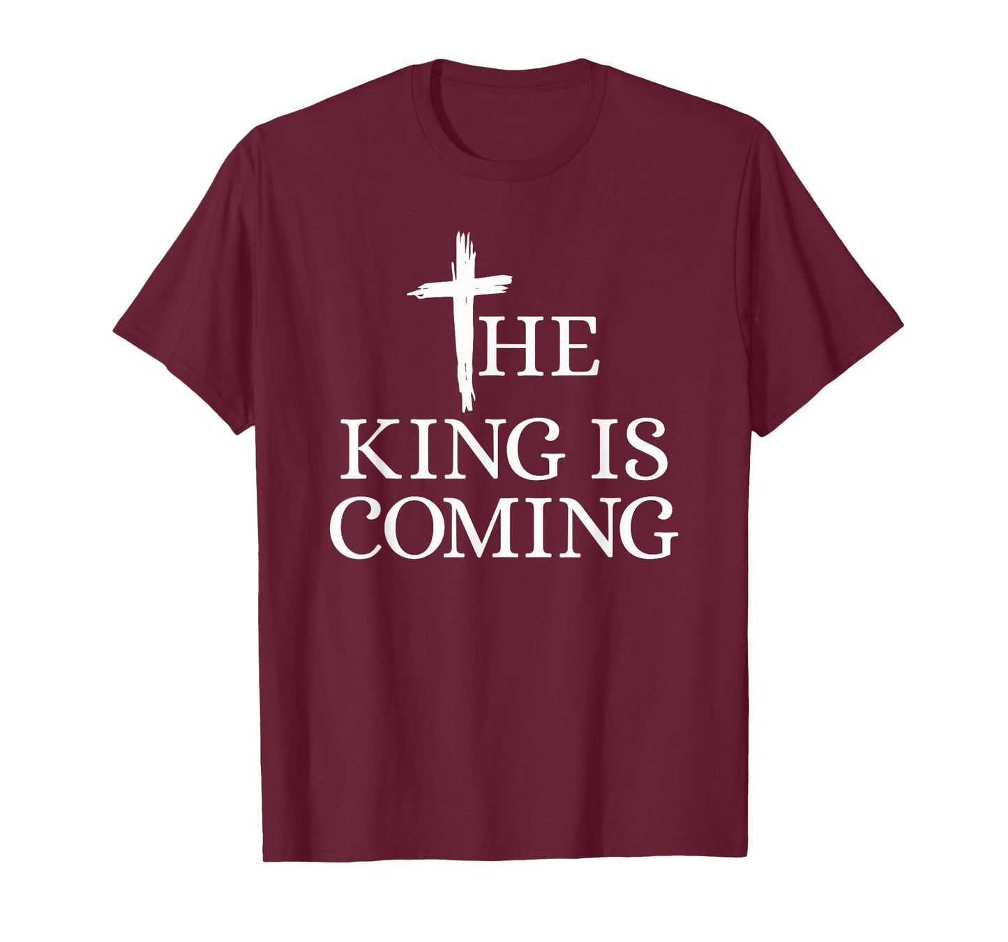 The King is Coming Christianity Bible Verse Christian Cross T-Shirt