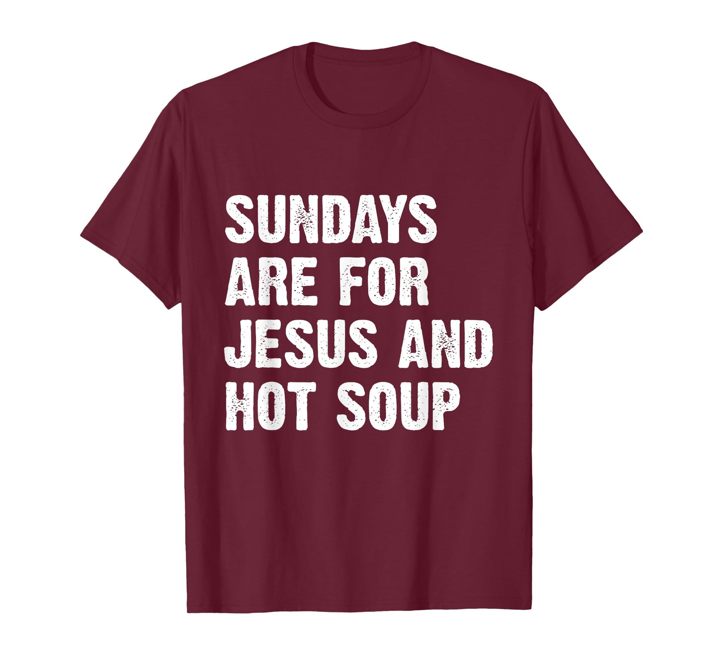Sundays Are For Jesus And Hot Soup T-Shirt