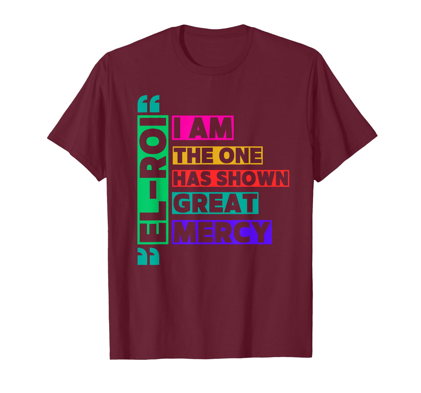 I am The One El Roi Has Shown Great Mercy - NSPPD Prayer T-Shirt