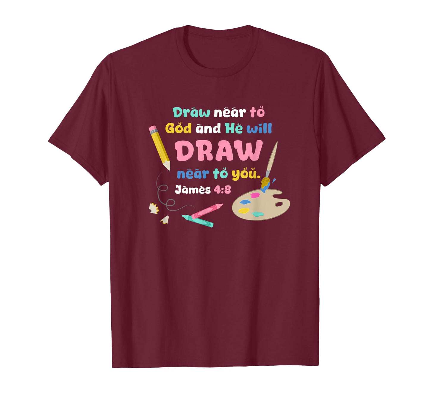 Draw Near to God Christian Scripture Artist or Art Teacher T-Shirt