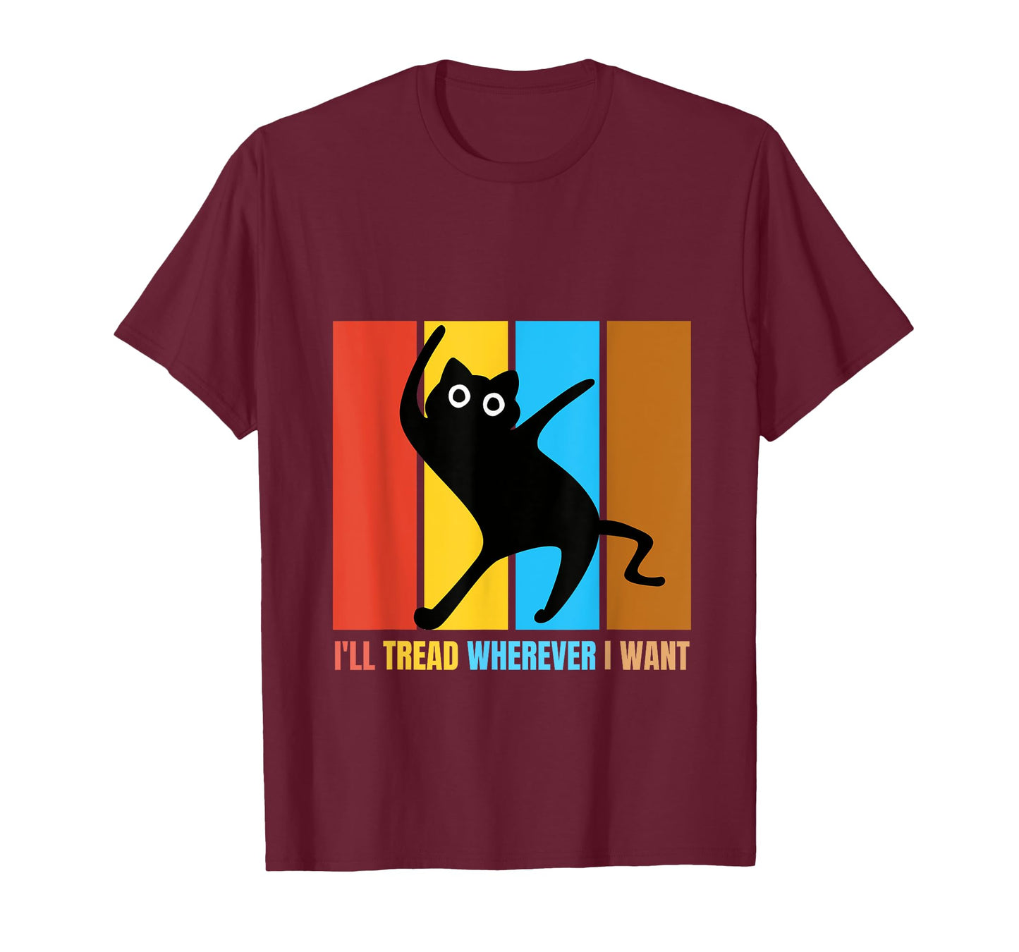 I'll Tread Wherever I Want Funny Cat lover Quote T-Shirt