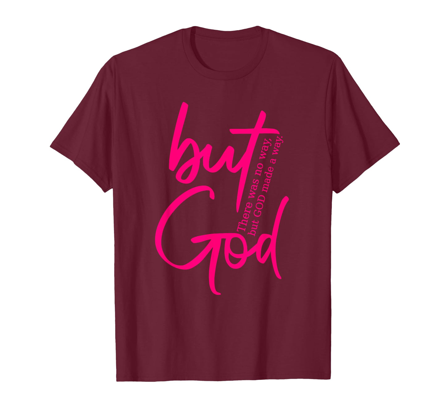 But God - There Was No Way God Made A Way - Hot Pink Graphic T-Shirt