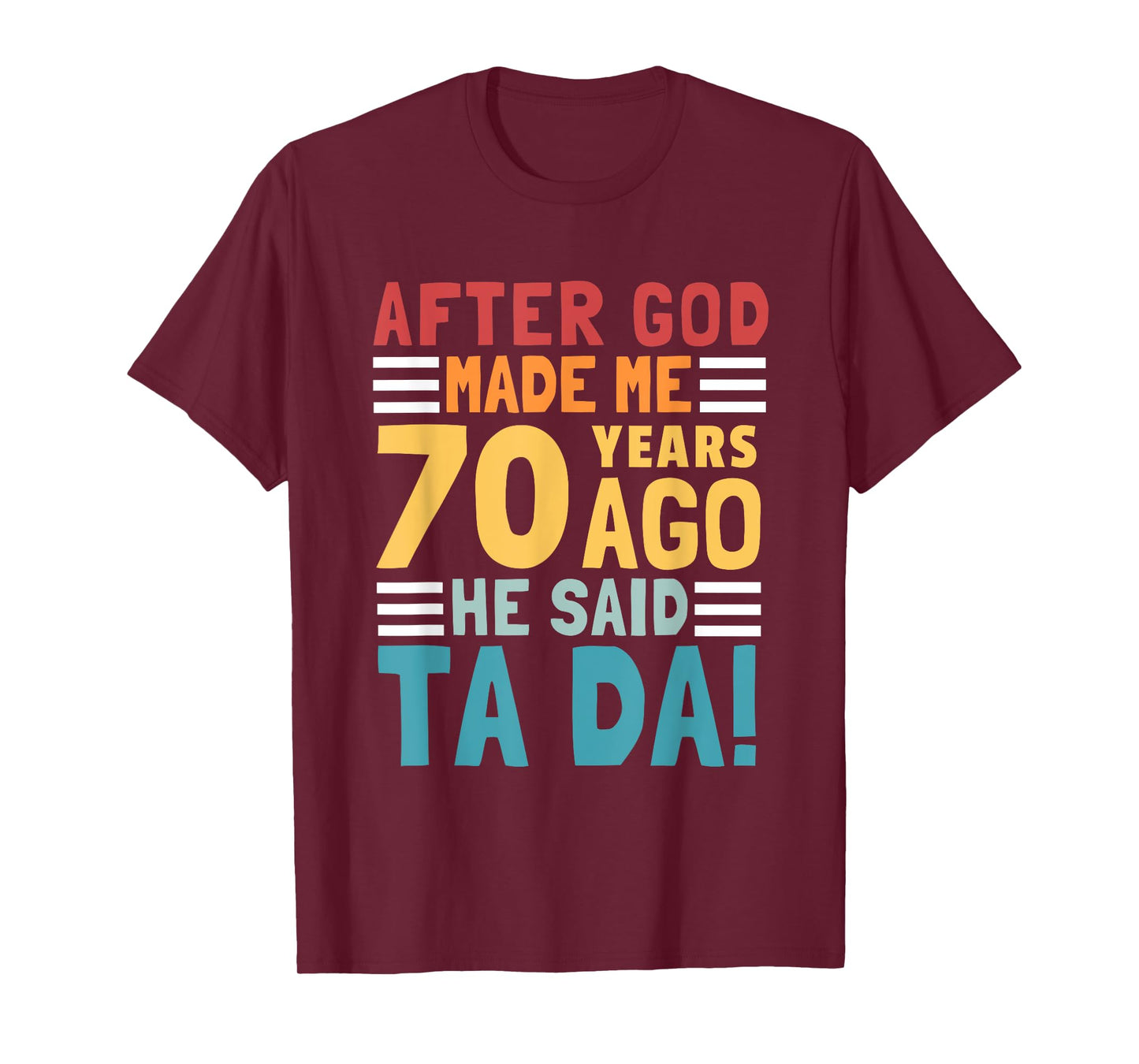 Funny 70th Birthday I God Said Ta Da! I 70 Year Old T-Shirt