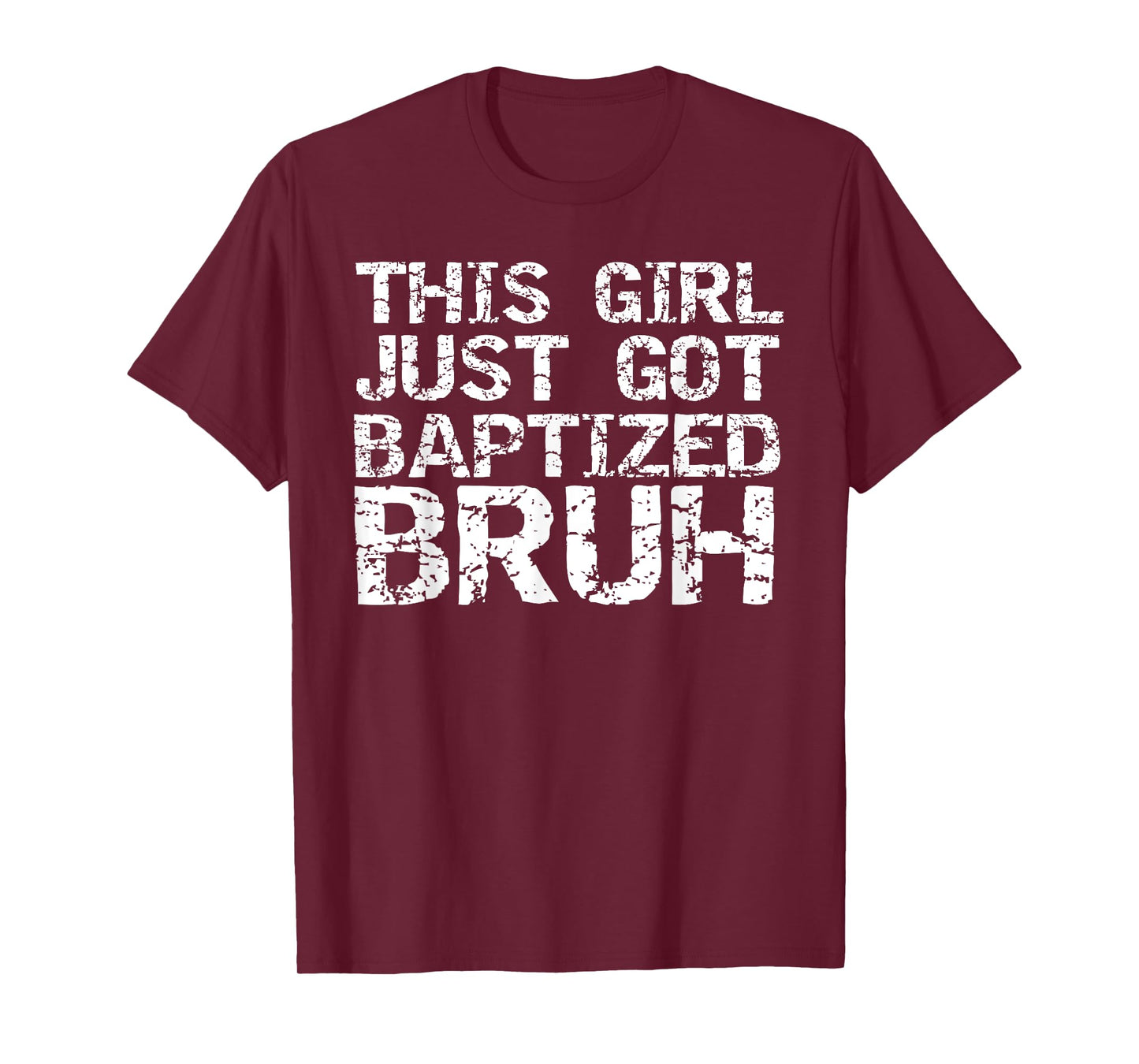 After Baptism Shirt Funny This Girl Just Got Baptized Bruh T-Shirt