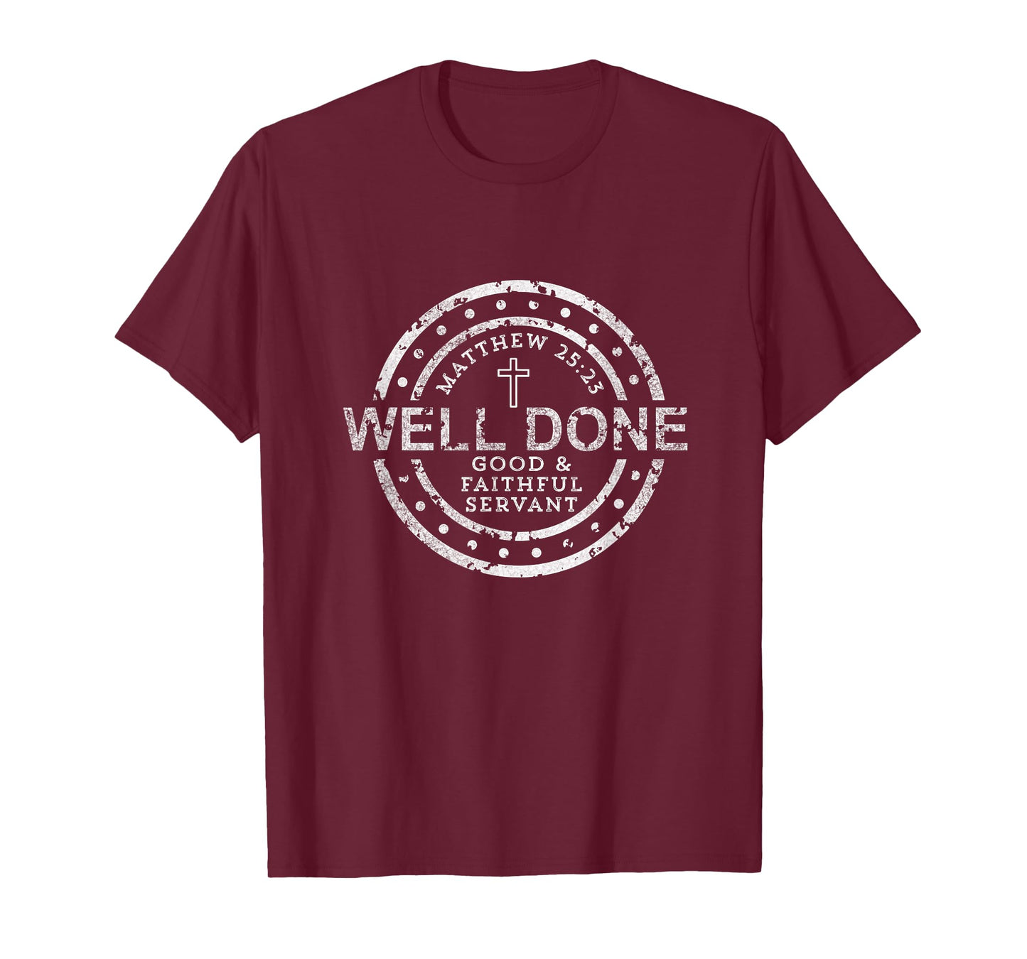 Well Done Good & Faithful Servant Matthew 25:23 Bible Christ T-Shirt