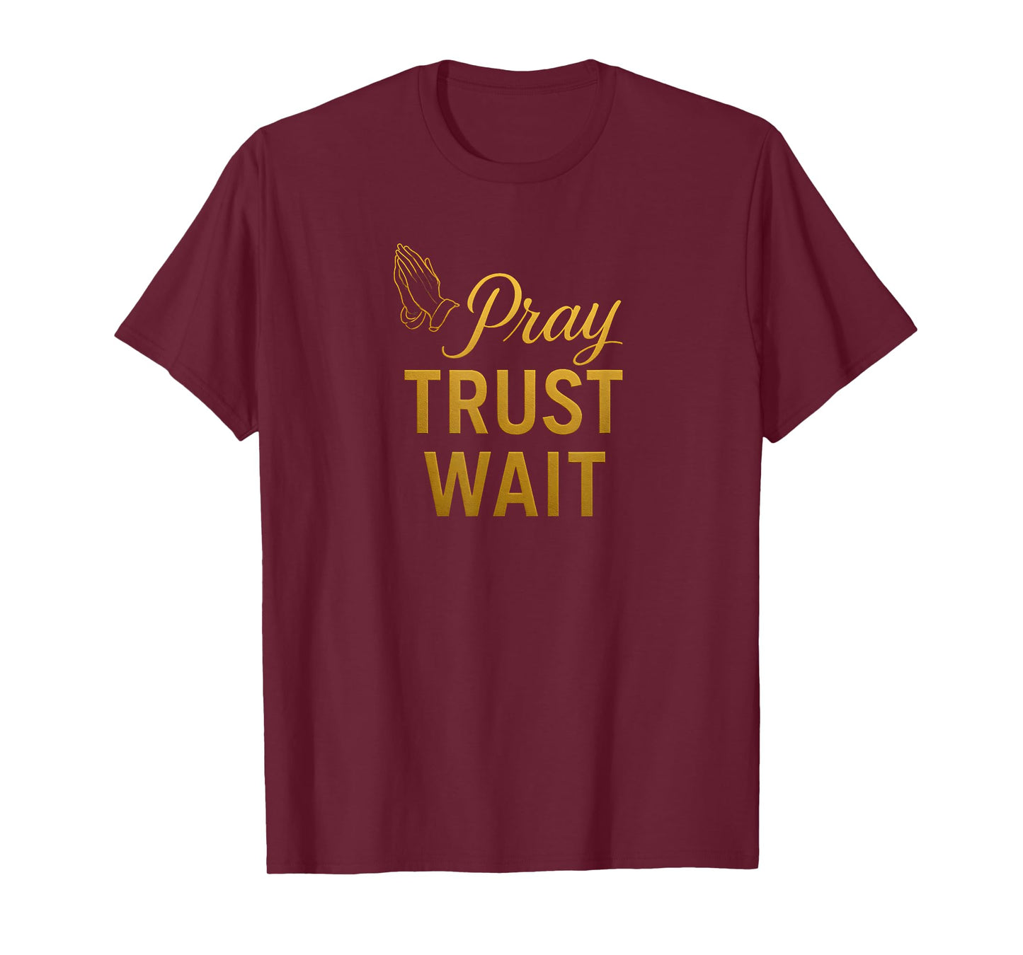 Pray, Trust, Wait Christian Faith Design Bible Verses T-Shirt