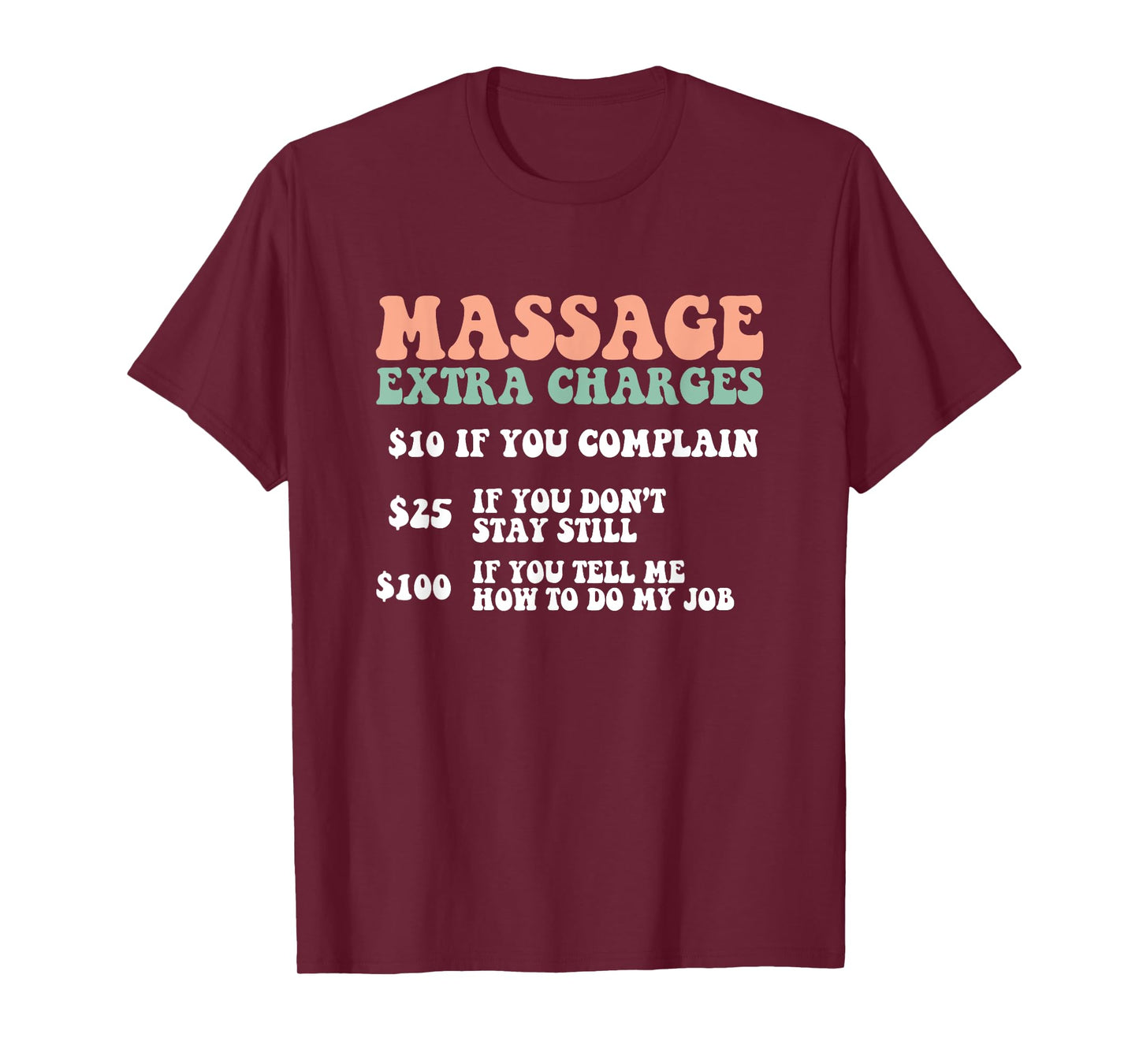 Massage Extra Charges Massage Therapist LMT T-Shirt