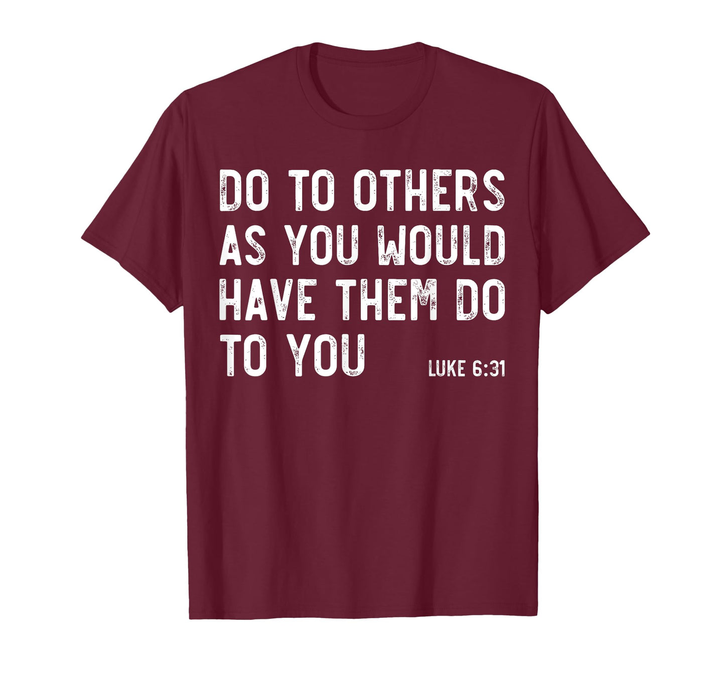 Do To Others As You Would, Luke 6:31, Bible God Christian T-Shirt