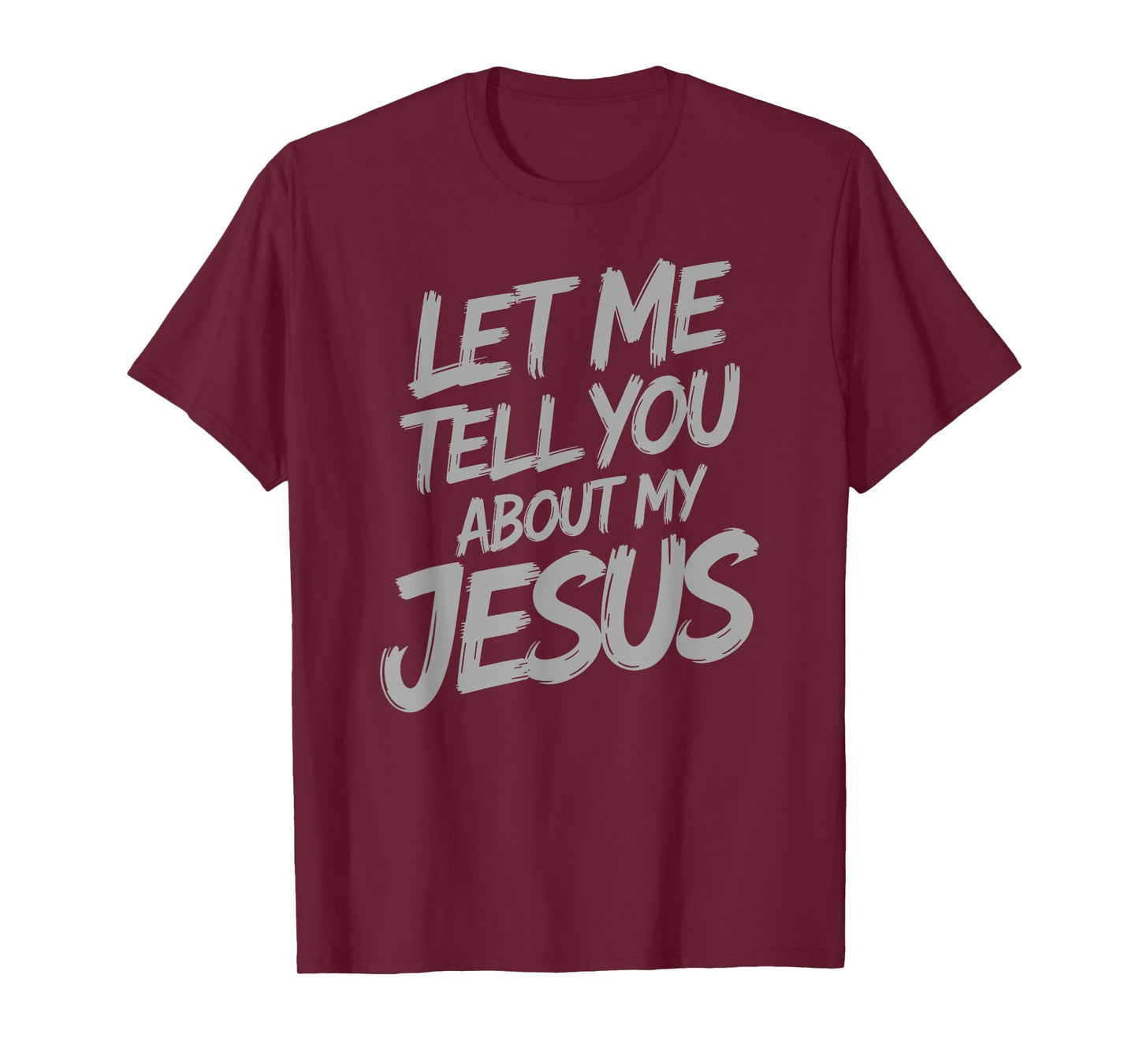 Let Me Tell You About My Jesus Faith Christian Saying T-Shirt