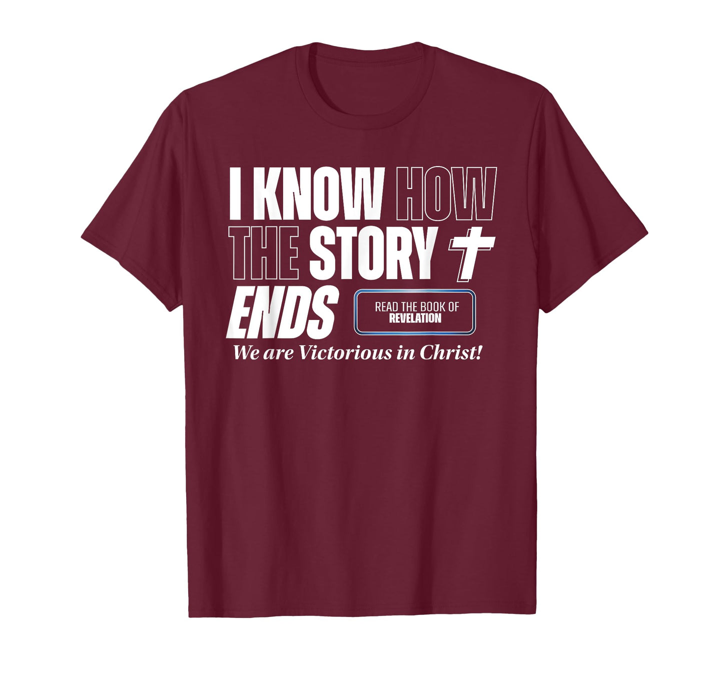 I know how the Story Ends Book of Revelation Jesus is King T-Shirt