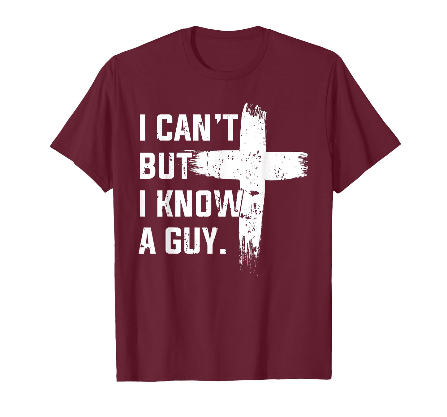 Christian I Can't But I Know A Guy Jesus Cross Christian T-Shirt