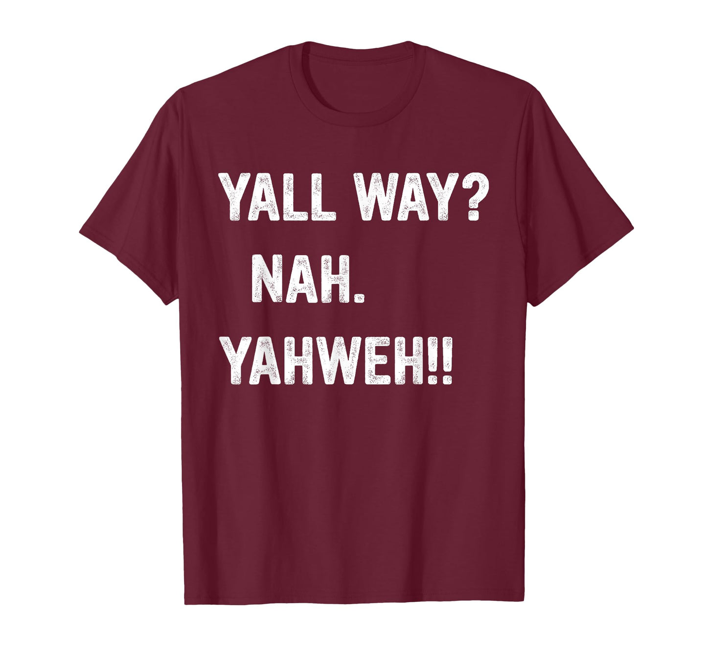 Y'all Way? Nah. Yahweh! T-Shirt