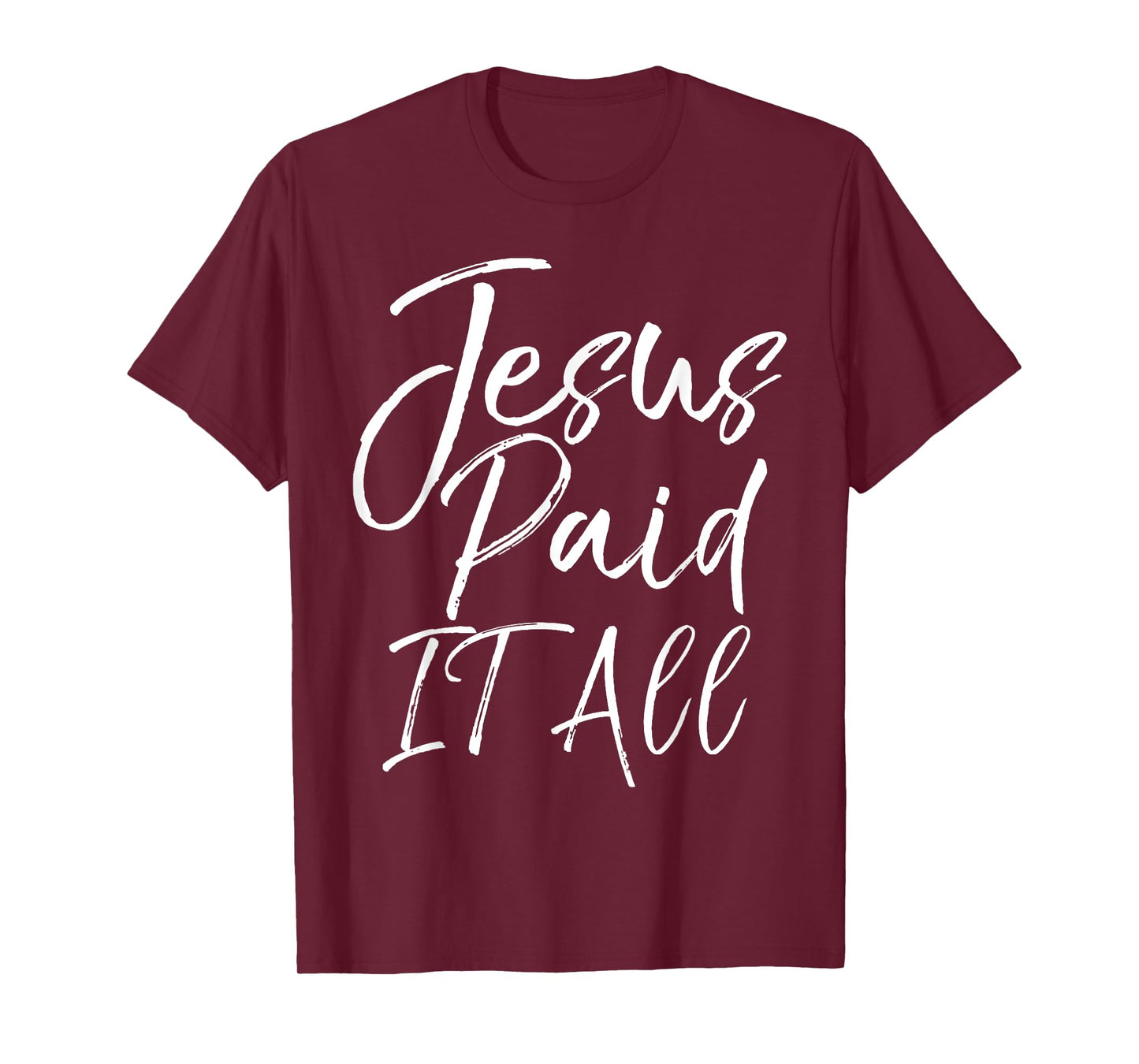 Christian Salvation Quote Forgiveness Gift Jesus Paid it All T-Shirt