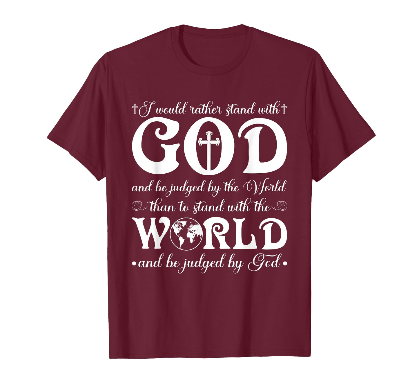 I Would Rather Stand With God And Be Judged By The World T-Shirt