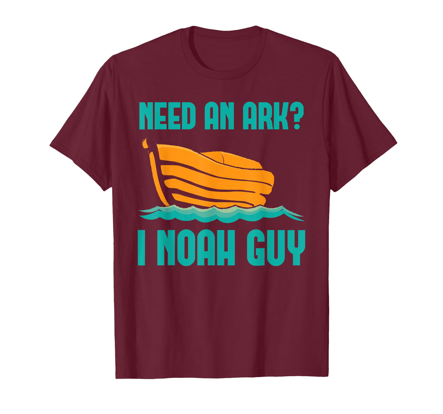 Need An Ark I Noah A Guy Funny Holy Bible Jesus Lord Prayer T-Shirt