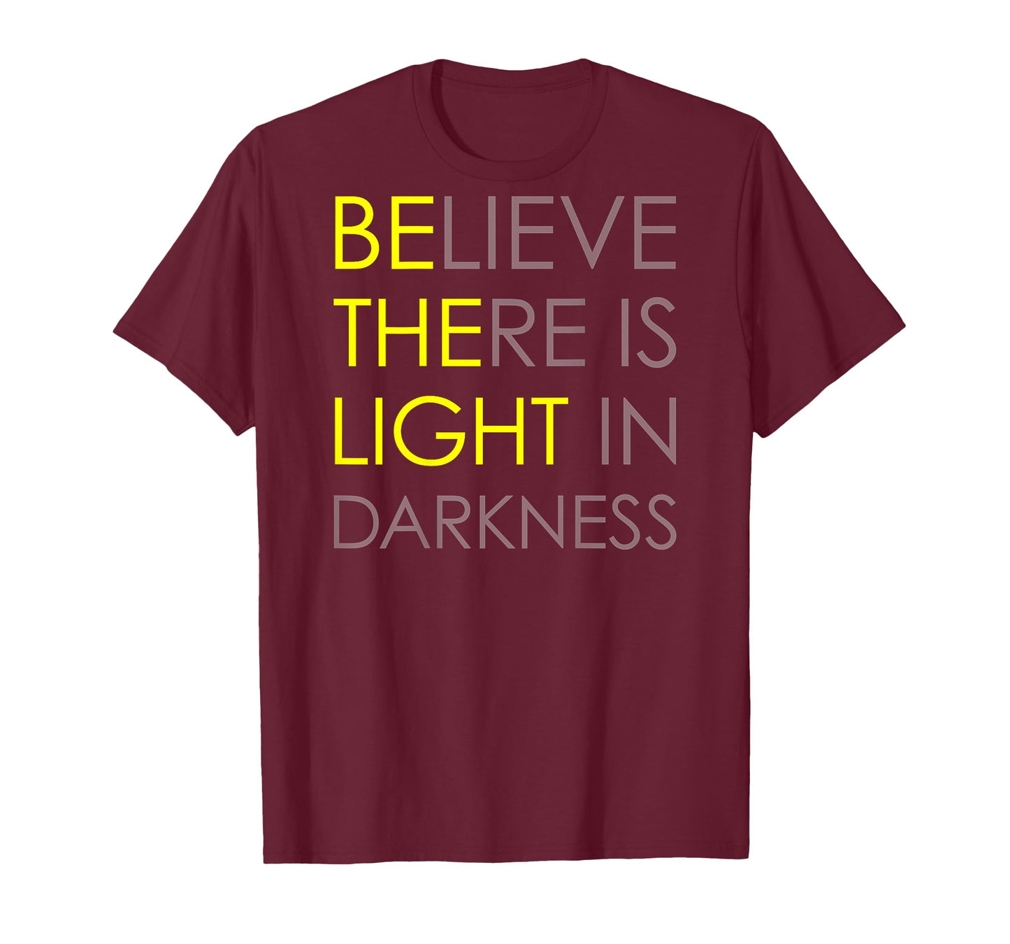 Believe There is Light in Darkness Jesus Cross Art ON Back T-Shirt