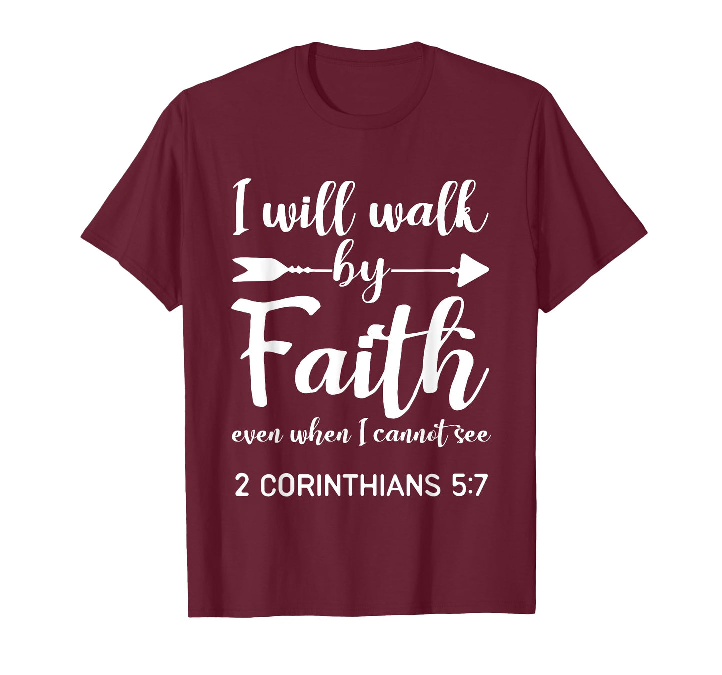 I Will Walk By Faith When I Cannot See Christian Gift T-Shirt