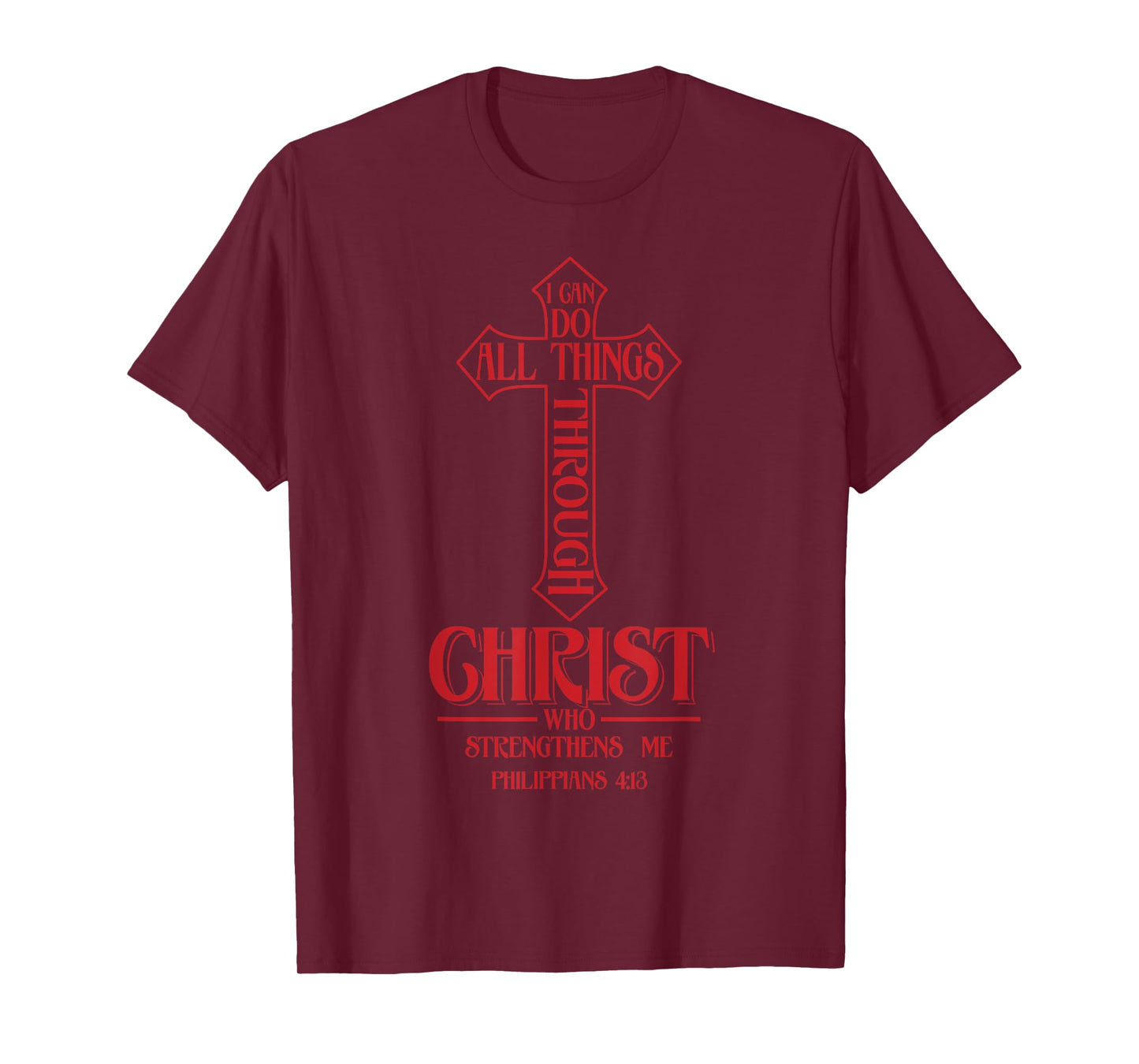 I Can Do All Things Through Christ Who Strengthens Me Shirt T-Shirt