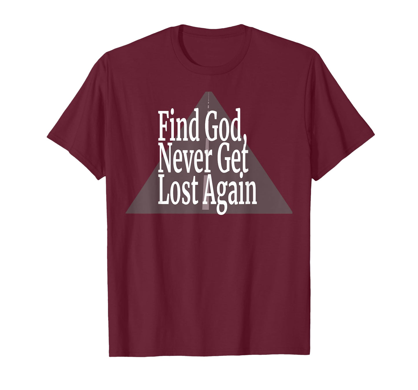 Find God, Never Get Lost Again - Road T-Shirt