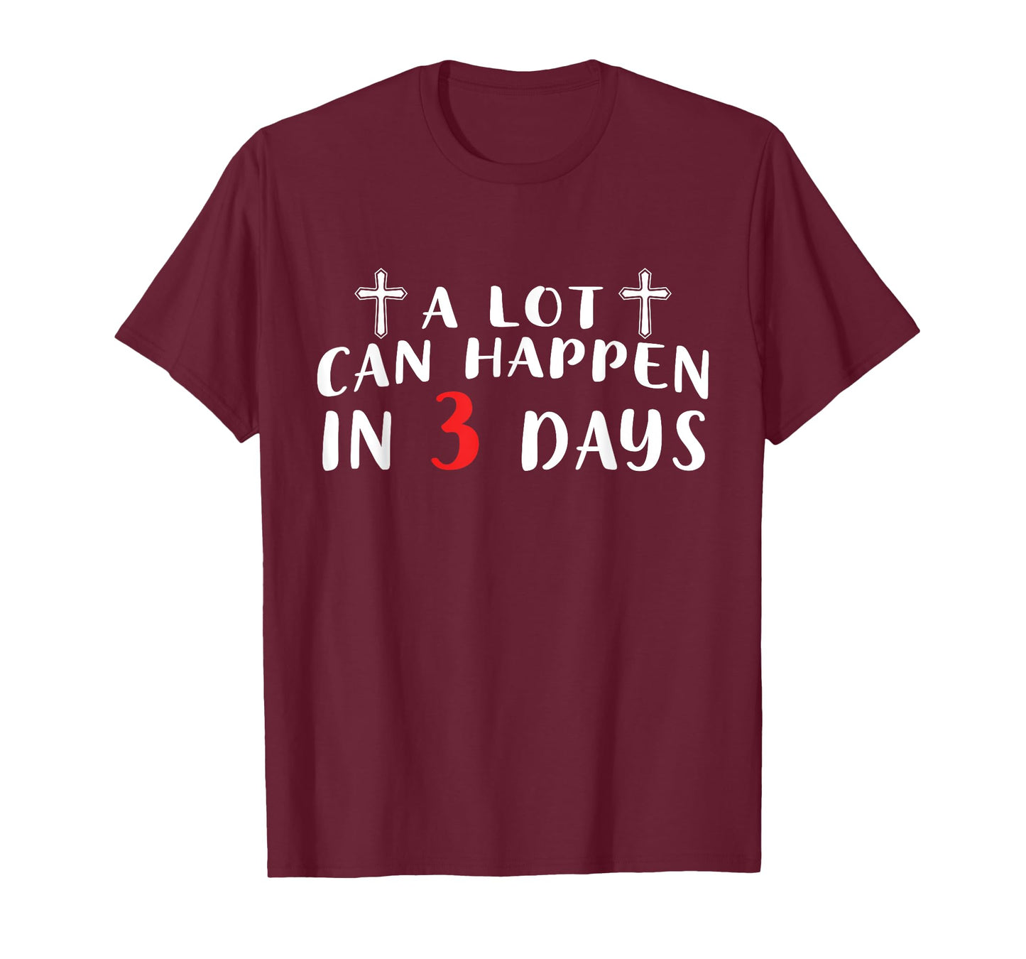 A Lot Can Happen In 3 Days T-Shirt