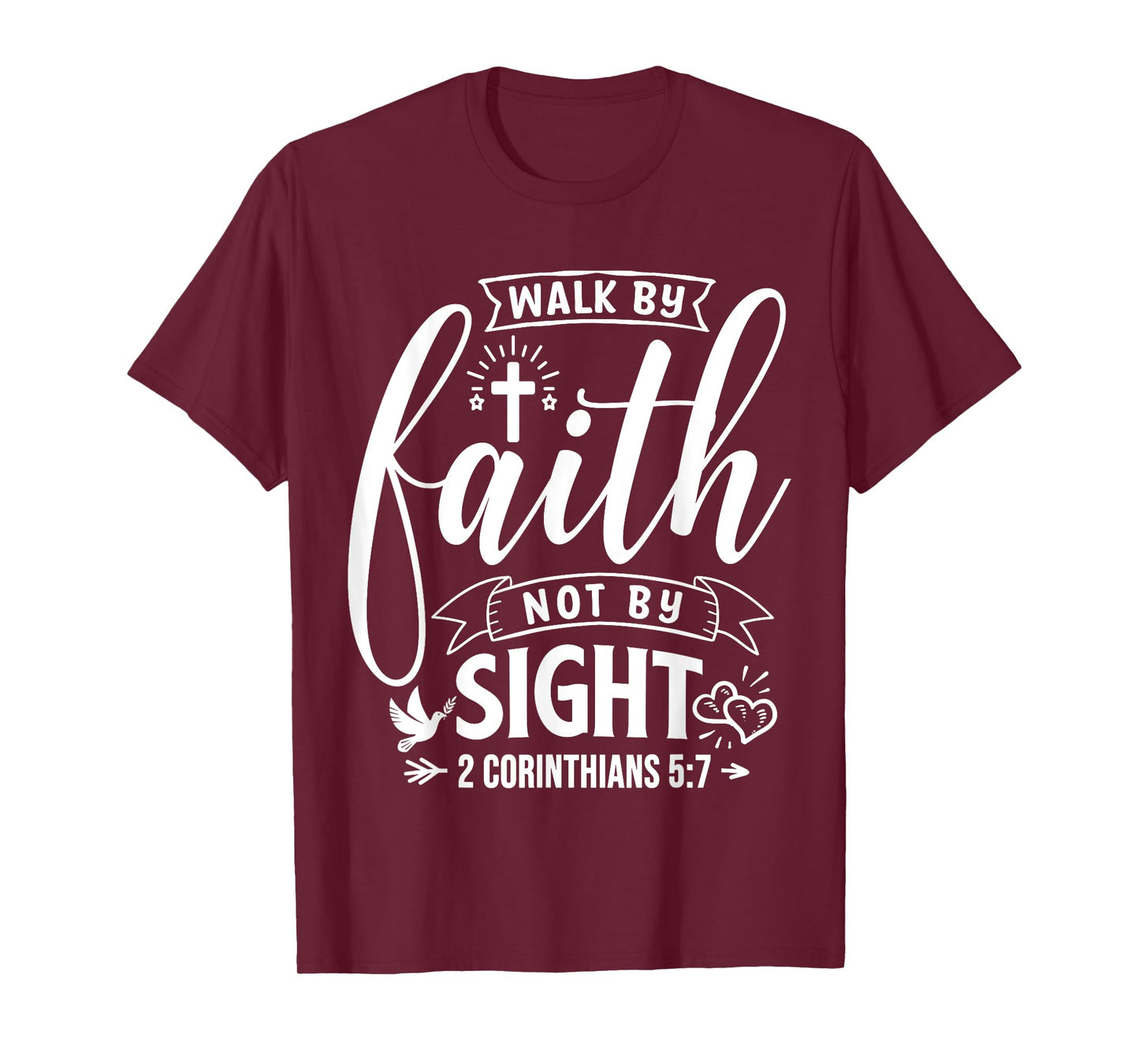 Walk By Faith Not By Sight Bible Verse 2 Corinthians 5:7 T-Shirt