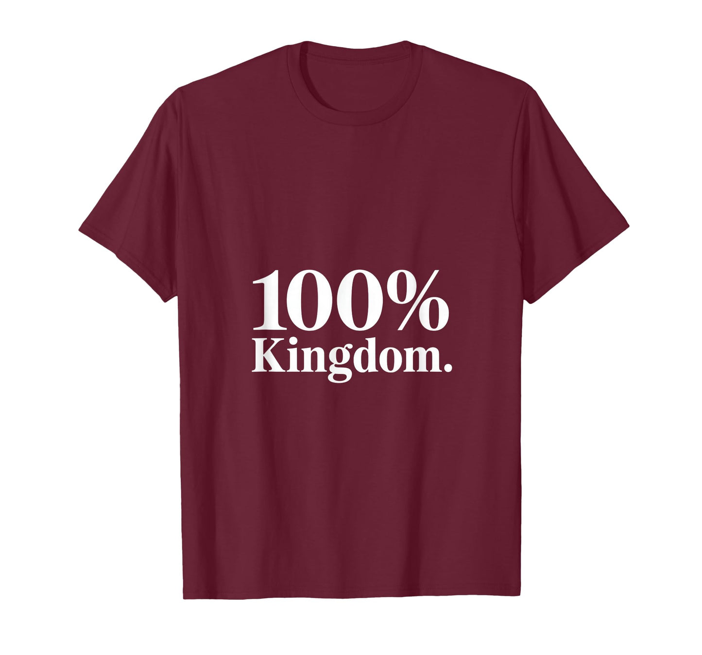 100% Kingdom Christian Faith Bold Statement T-Shirt