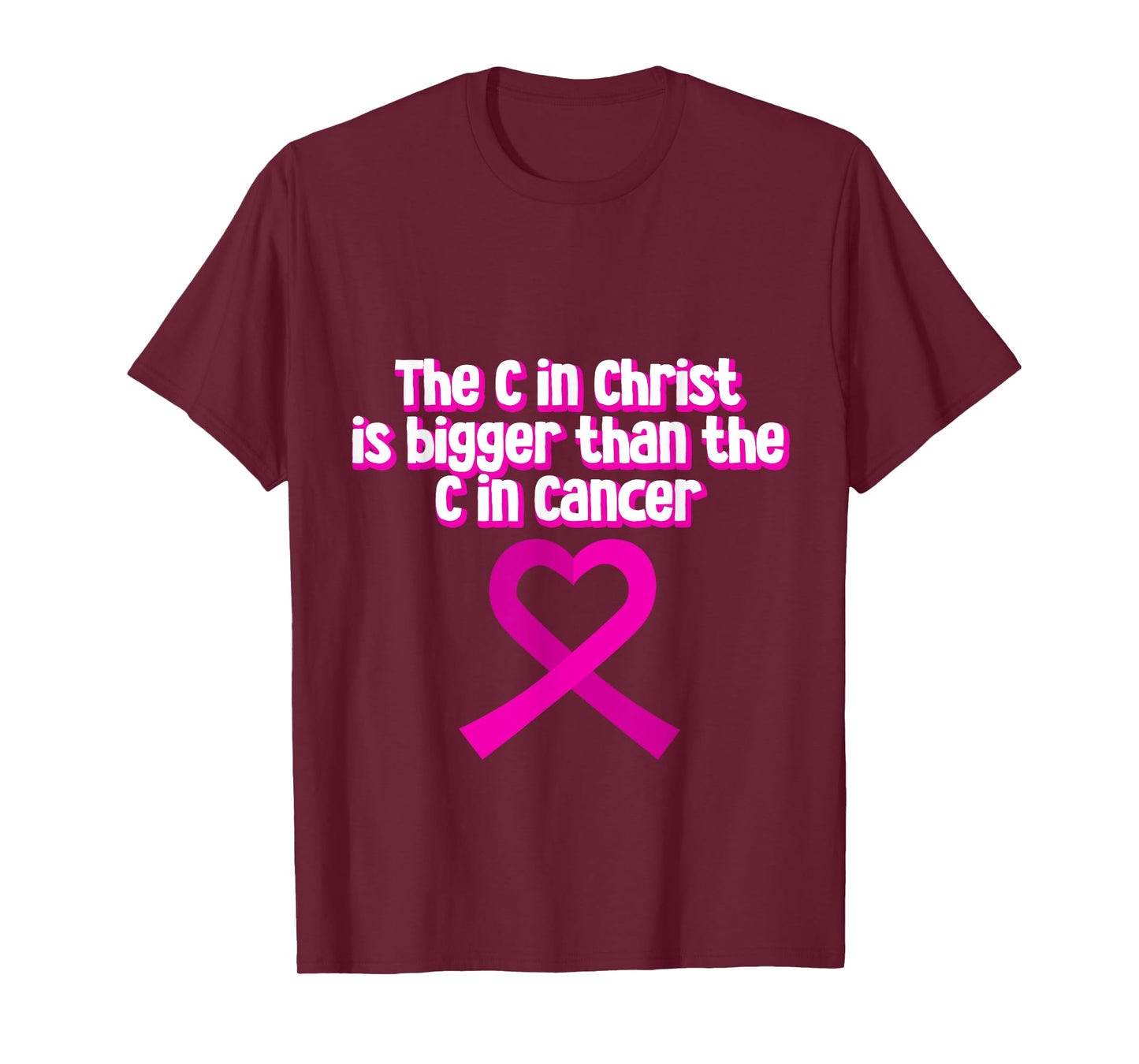 The C In Christ Is Bigger Than The C In Cancer --- T-Shirt