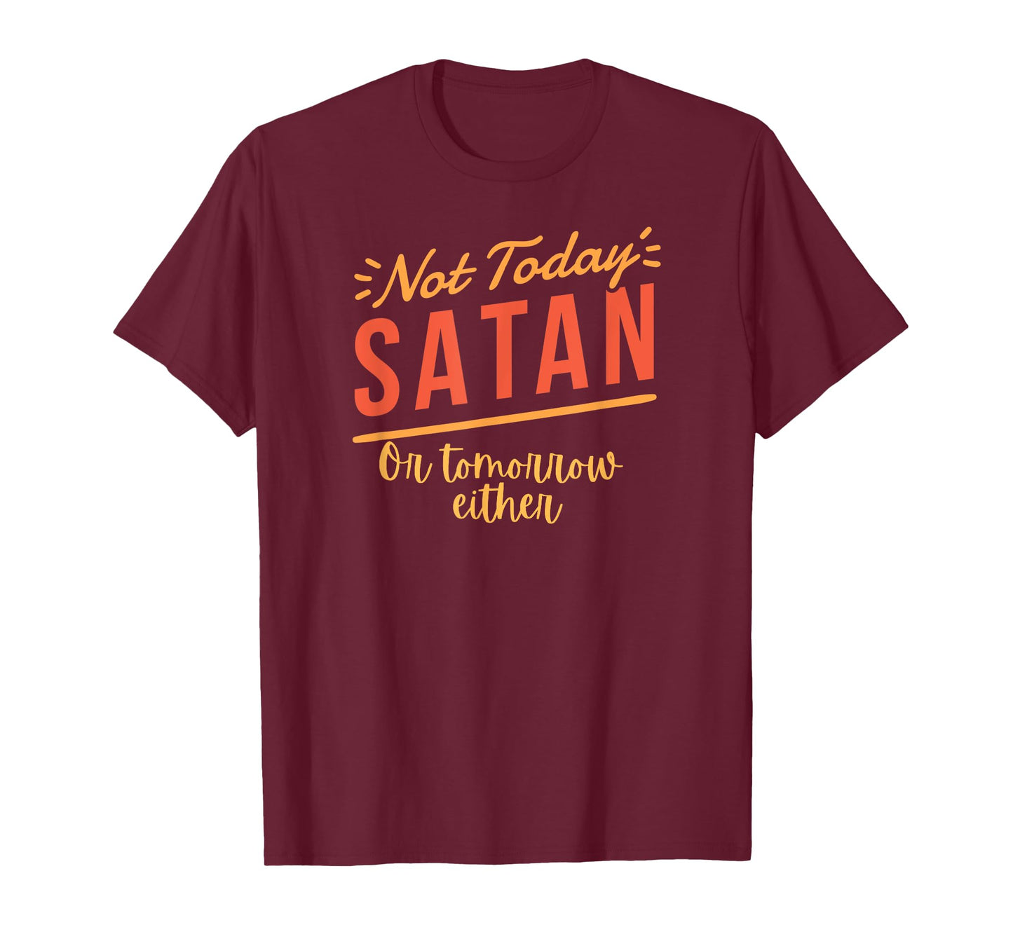 Not Today Satan Funny Christian Tee for Men, Women T-Shirt