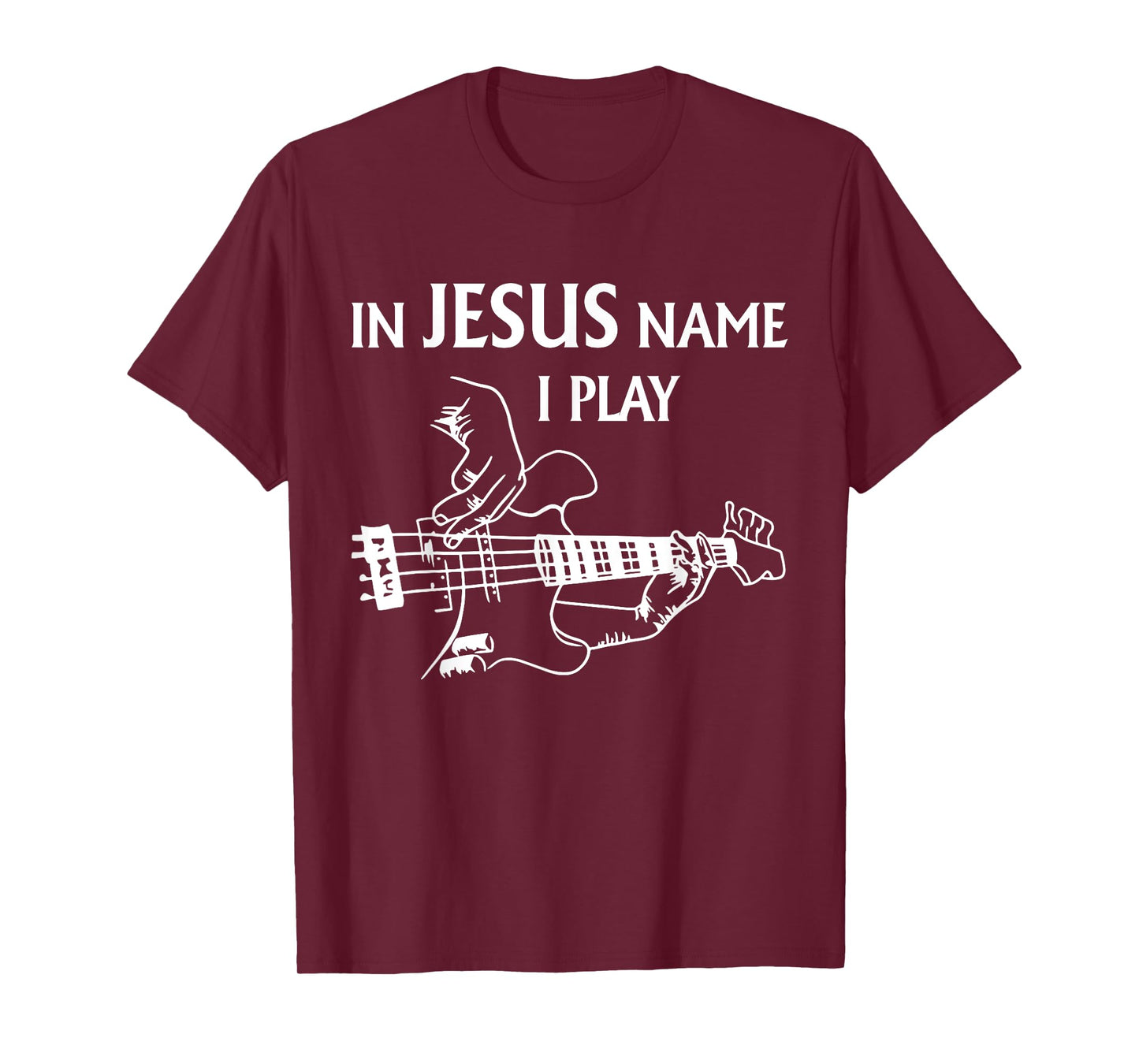 In Jesus Name I Play - Jesus Lovers Guitarist Guitar Artist T-Shirt