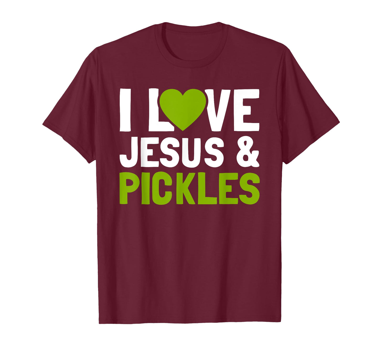 I Love Pickles & Jesus Funny Religious Bible Pickle Lover T-Shirt