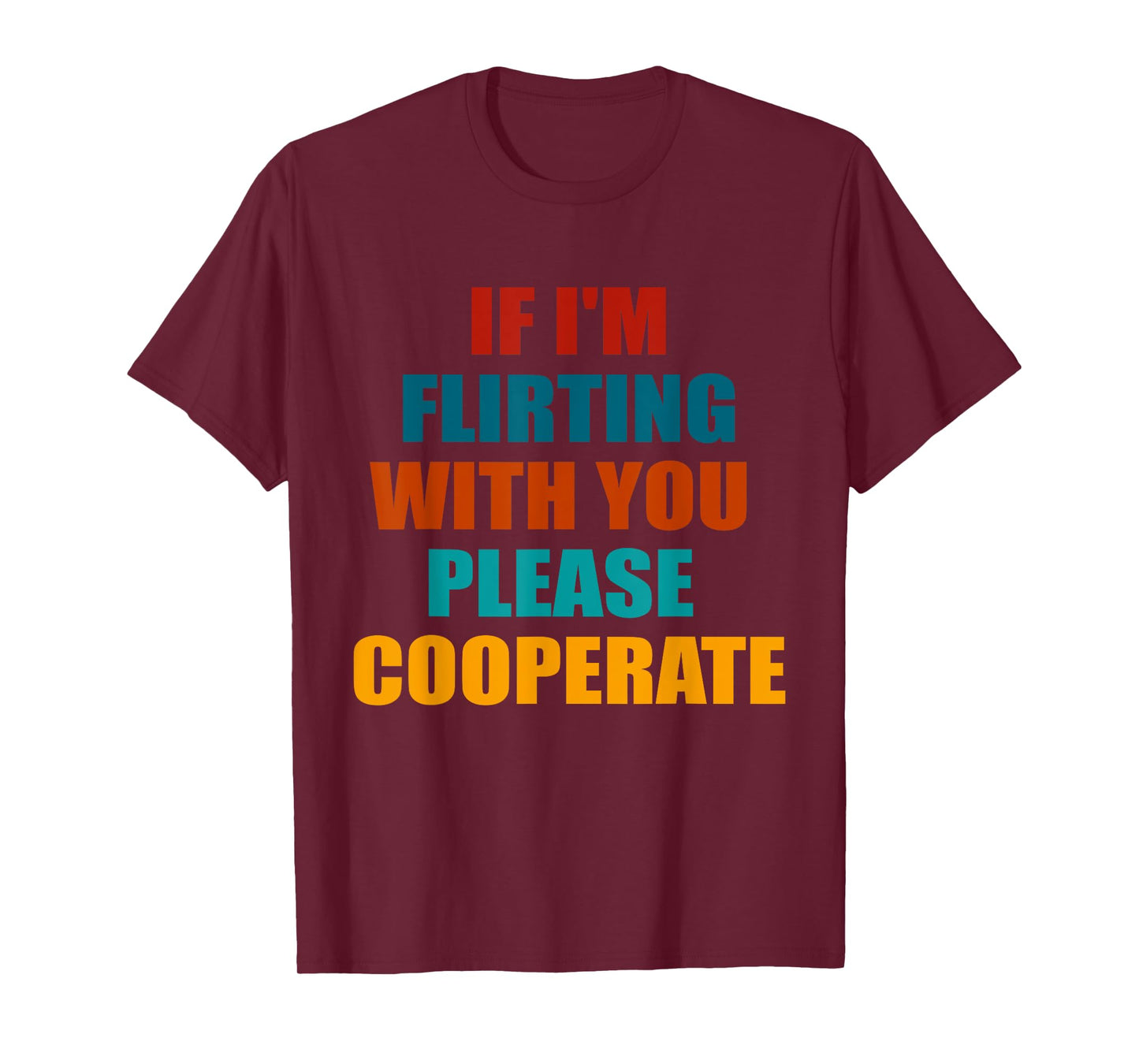 If I'm Flirting With You Please Cooperate Vintage Quote T-Shirt