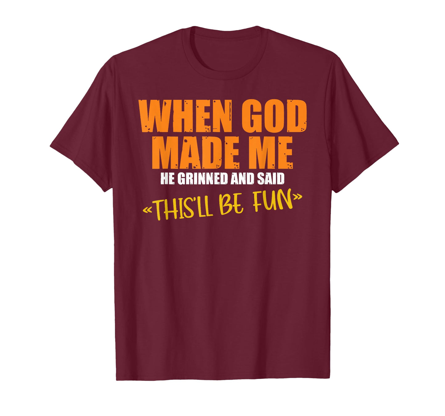 When God Made Me He Grinned and Said Vintage Funny Saying T-Shirt