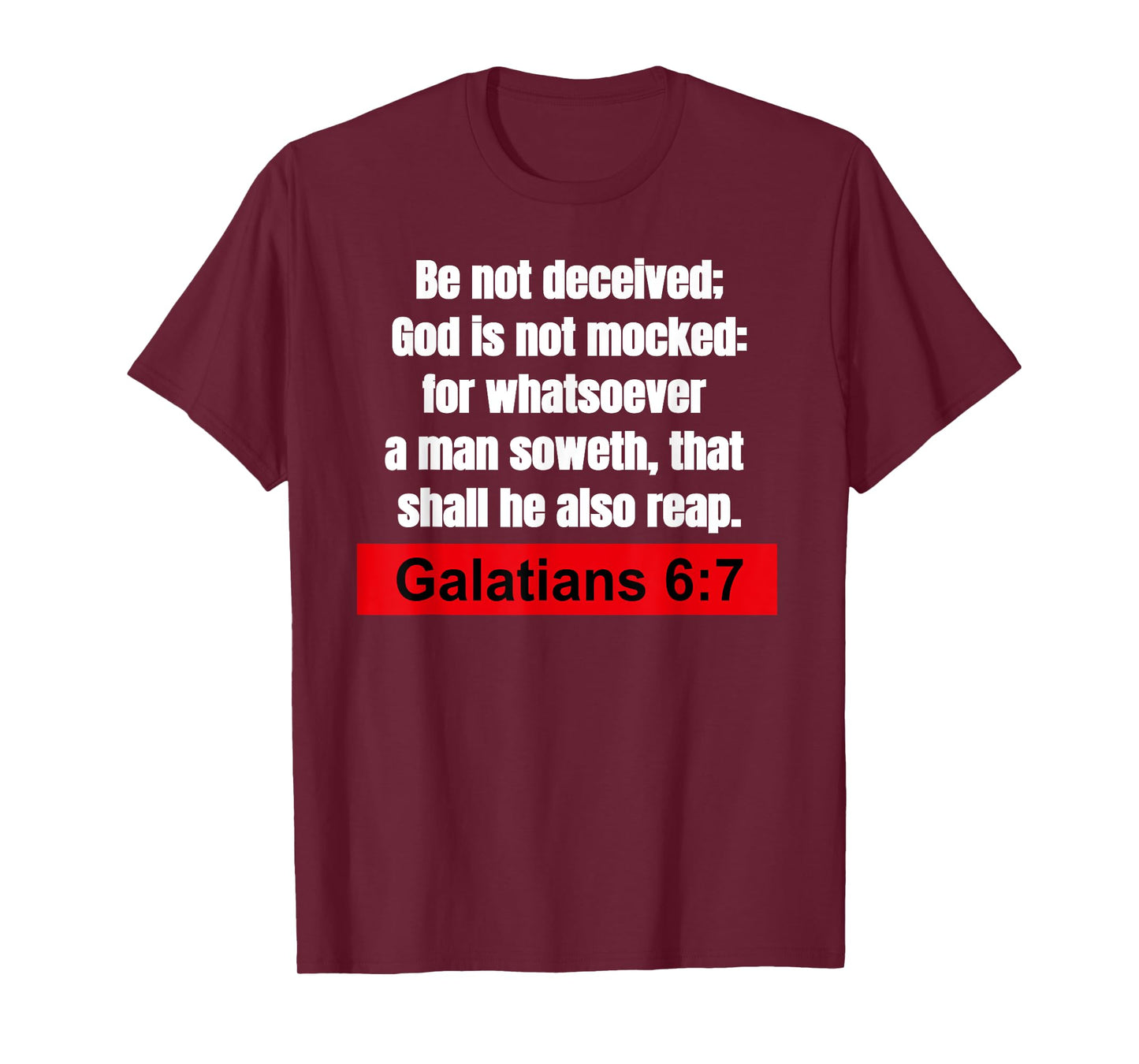 Galatians 6:7-Be not deceived Christian Bible Verse T-Shirt