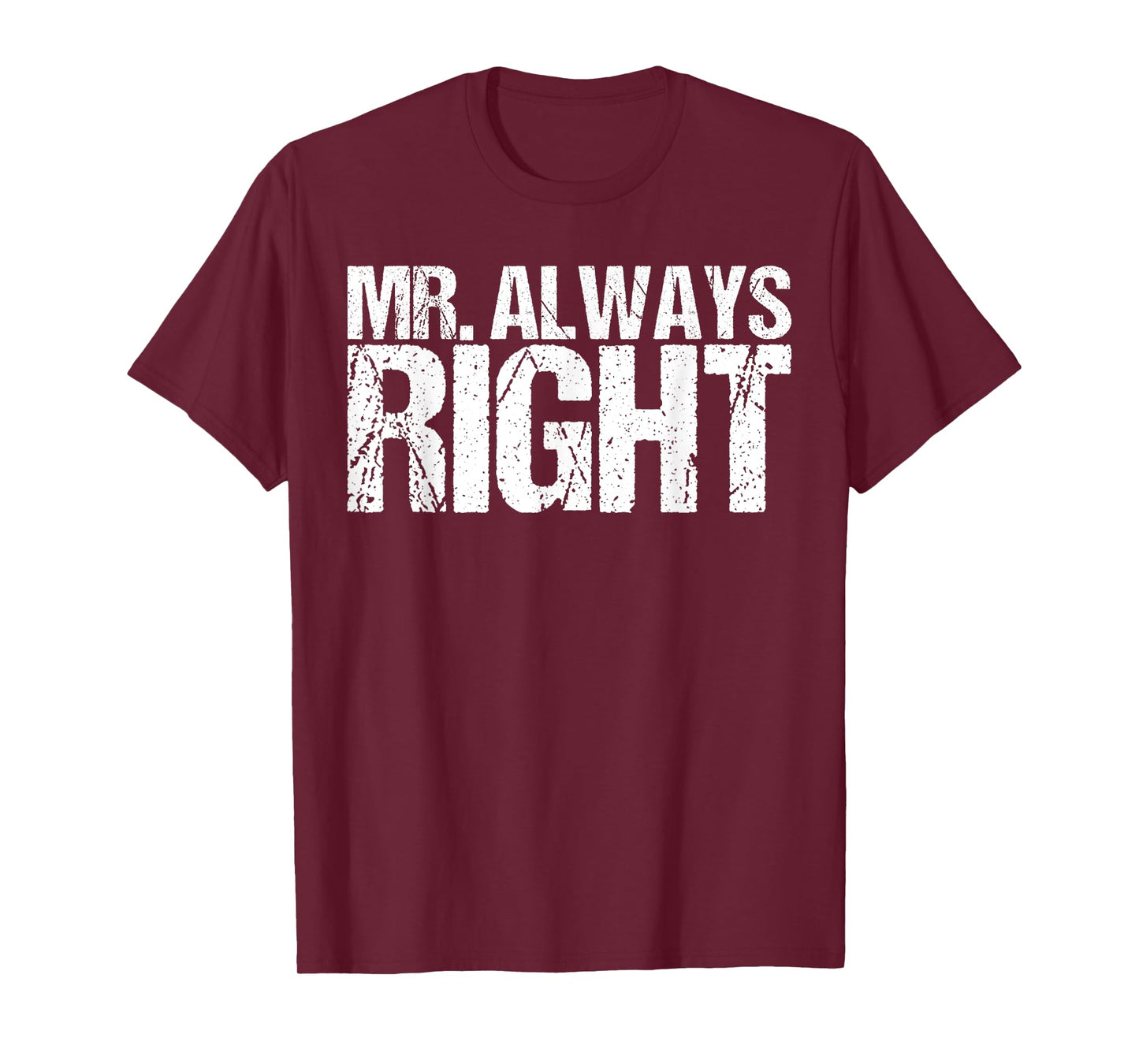Mr Always Right Funny Saying T-Shirt Ironic Quote T-Shirt