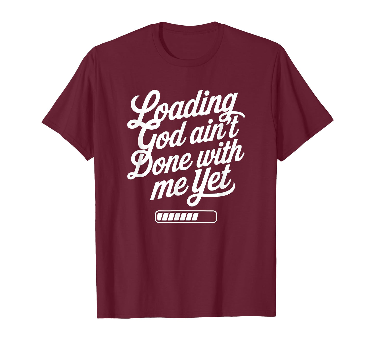 Loading God Ain’t Done With Me Yet Christian Faith T-Shirt