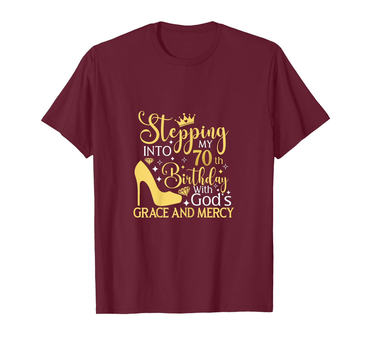 Stepping Into My 70th Birthday With Gods Grace And Mercy T-Shirt