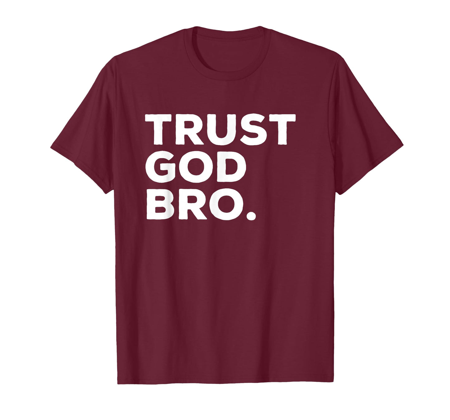 Trust God Bro Funny Christian Faith Quote T-Shirt, Small, Black