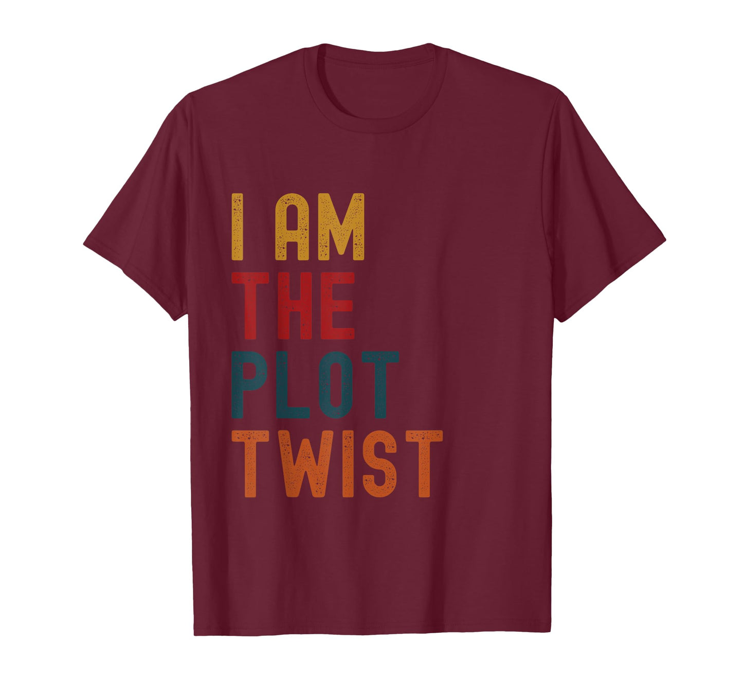 "I AM the Plot Twist" Bold Statement Apparel T-Shirt