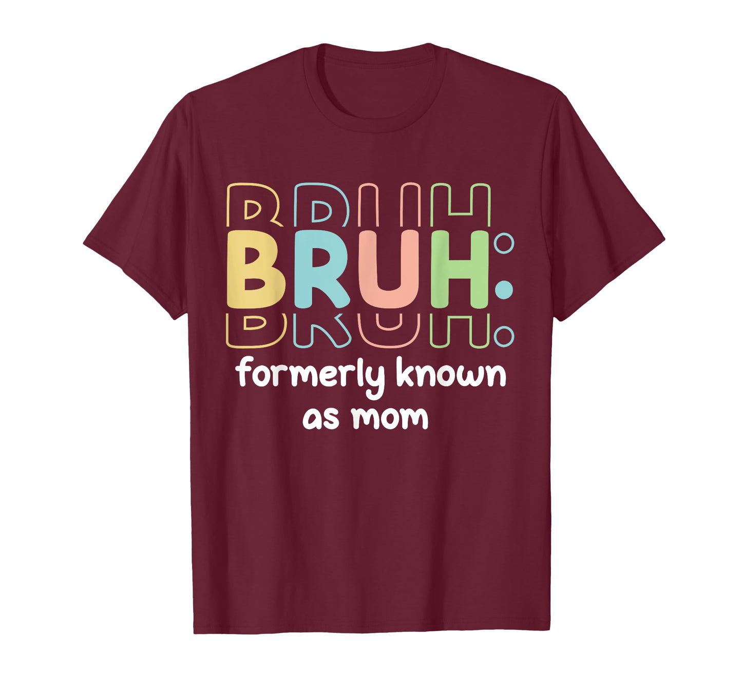 Bruh Formerly Known As Mom Funny Mother's Day Funny Mom T-Shirt