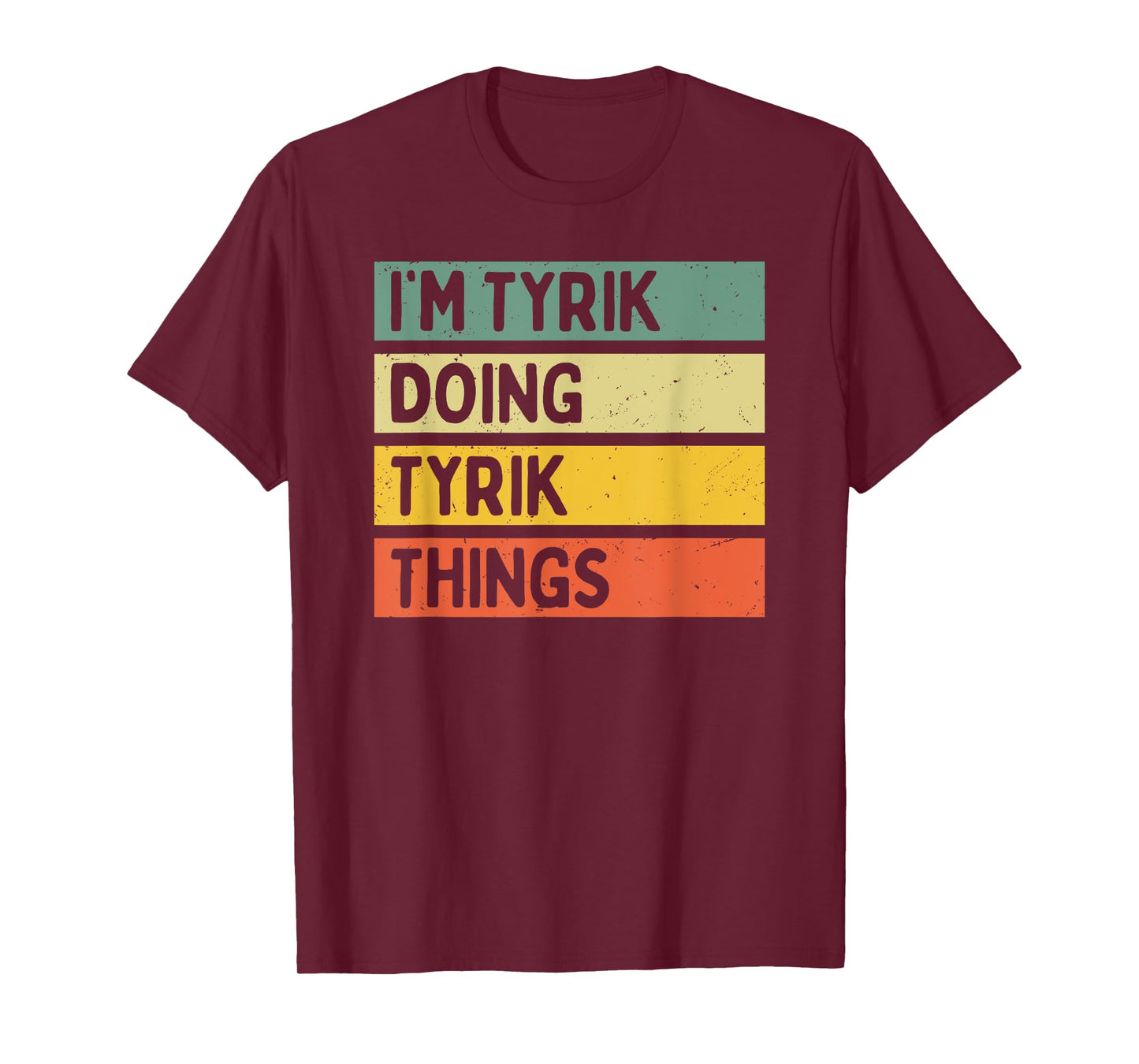 I'm Tyrik Doing Tyrik Things Funny Personalized Quote T-Shirt