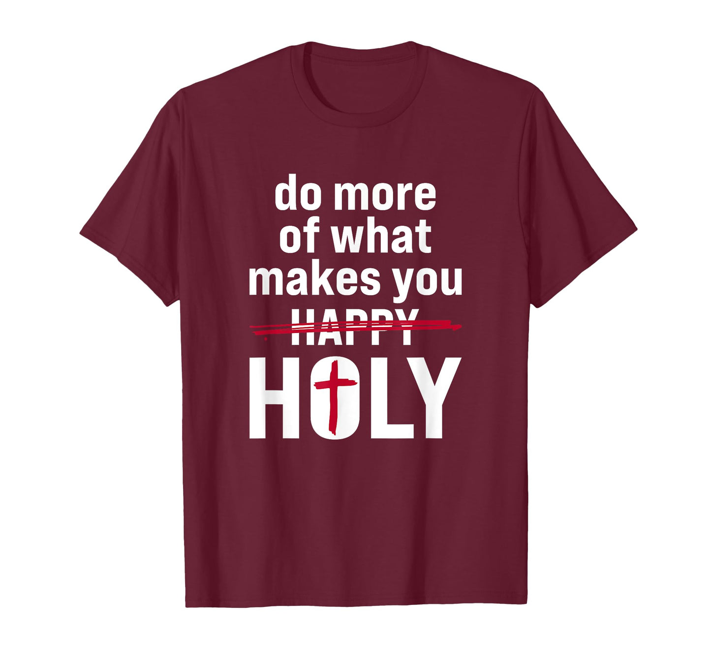 Do what makes you holy - Holy Humor Quote T-Shirt
